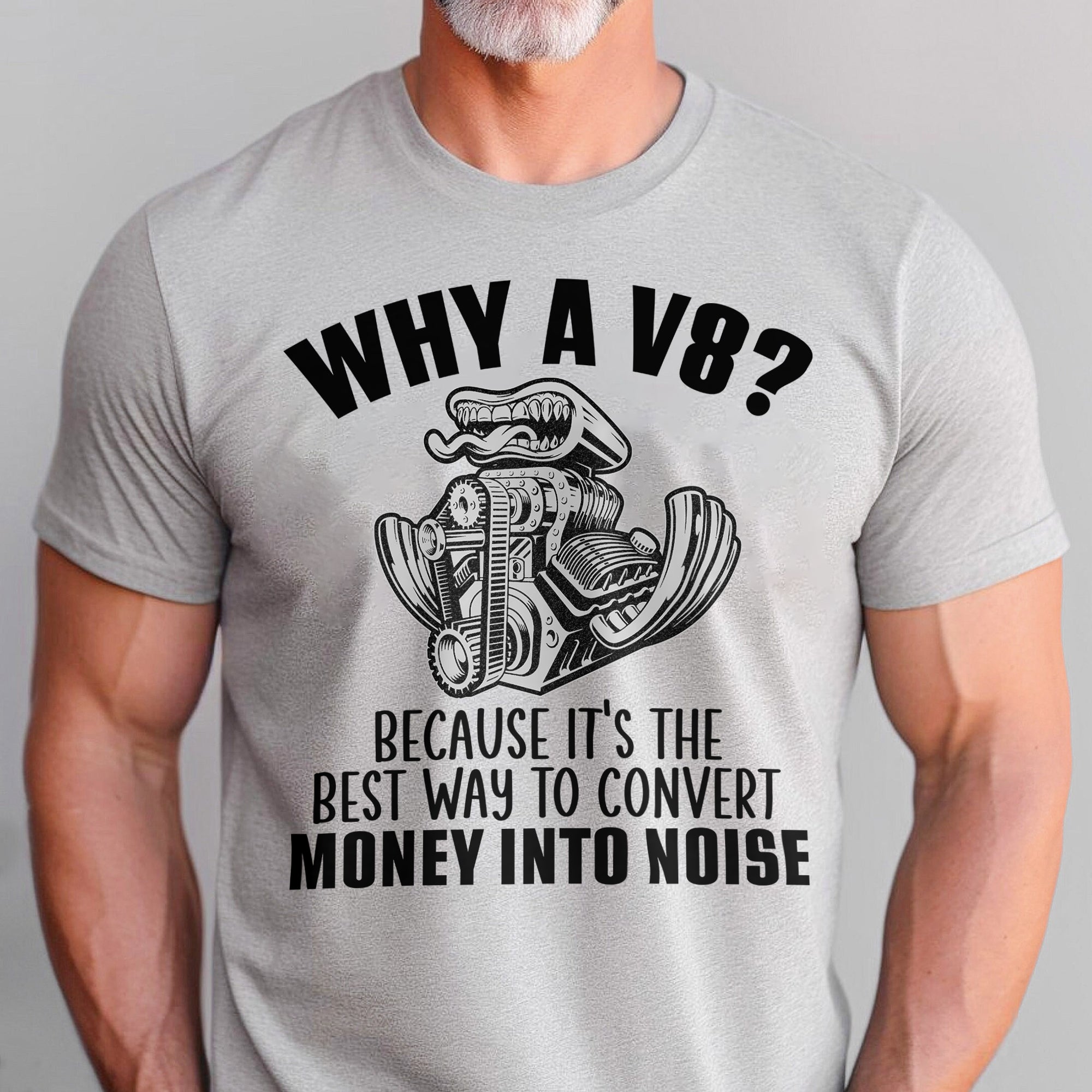 Because V8 Is The Best Way To Convert Money Into Noise T-shirt