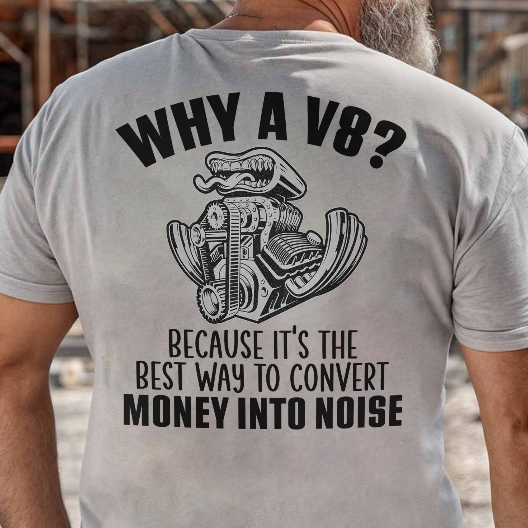 Because V8 Is The Best Way To Convert Money Into Noise T-shirt