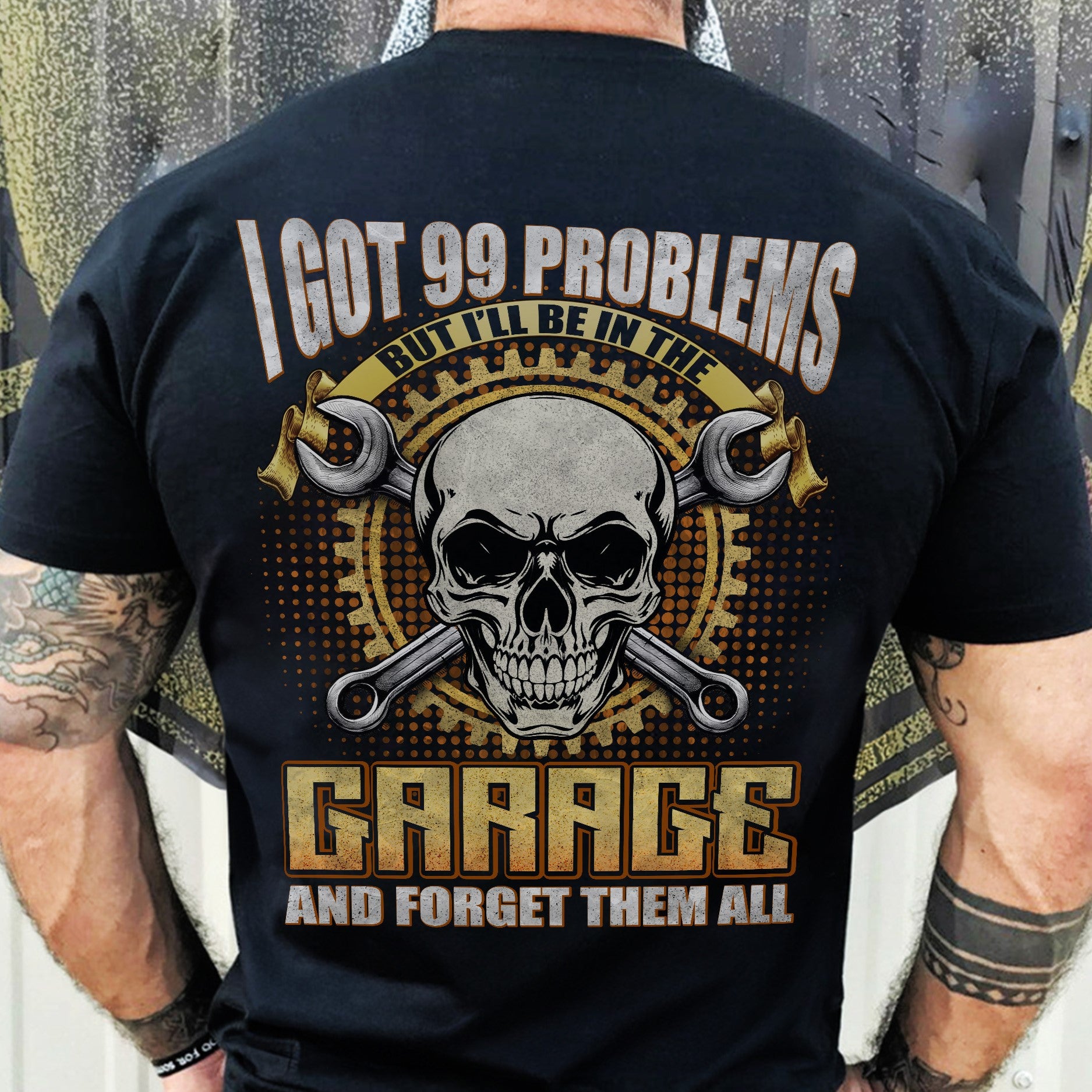 I Got 99 Problems I'll Be In The Garage and Forget Them All - T-shirt