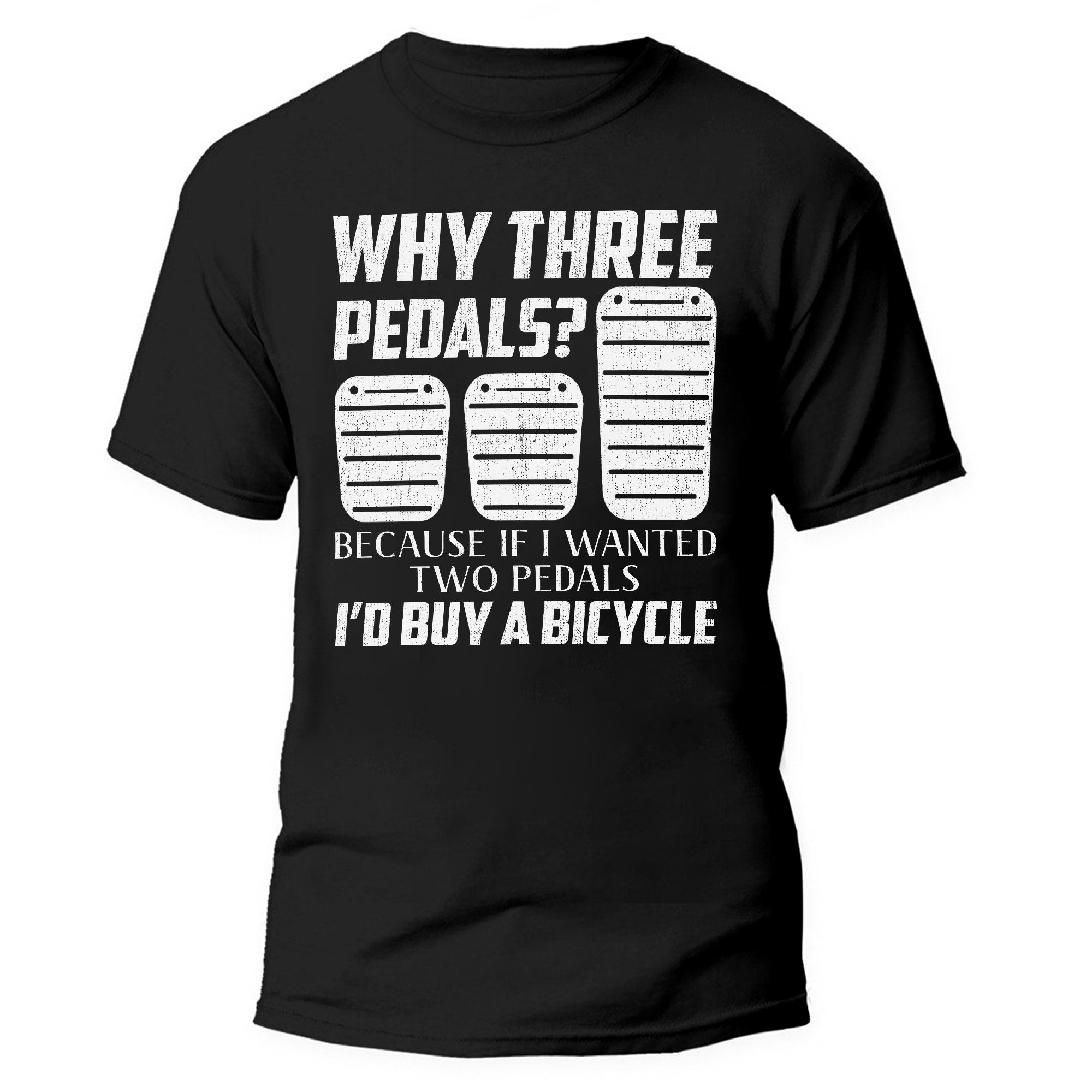 Why Three Pedals - Manual Transmission T-shirt