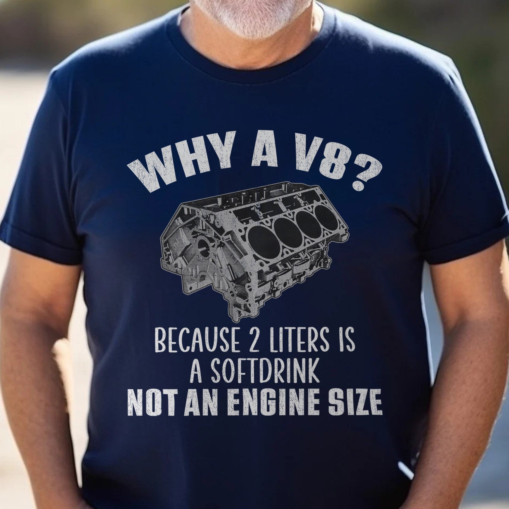 Why A V8 - Because 2 Liters Is A Softdrink T-shirt