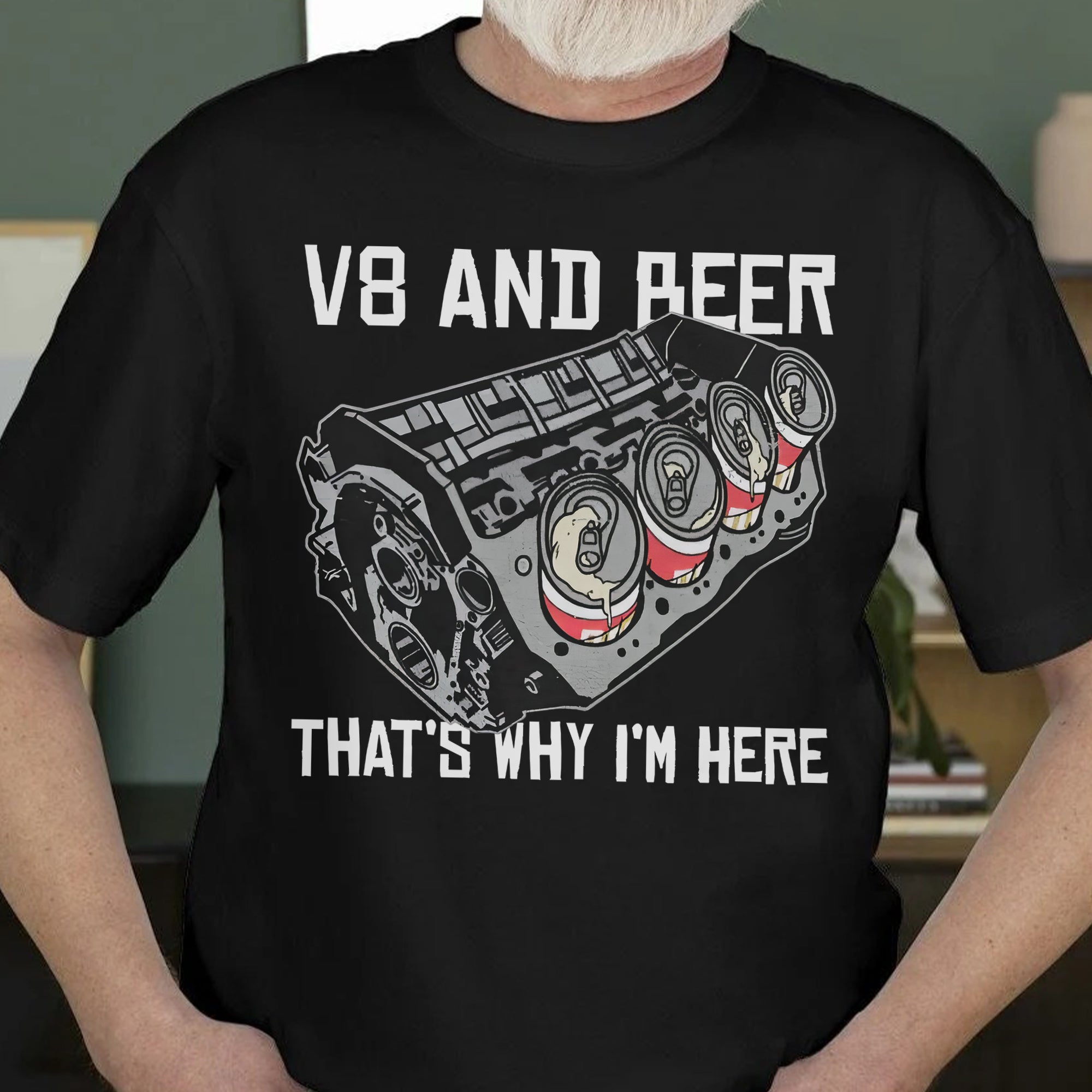 V8 and Beer That's Why I'm Here T-shirt