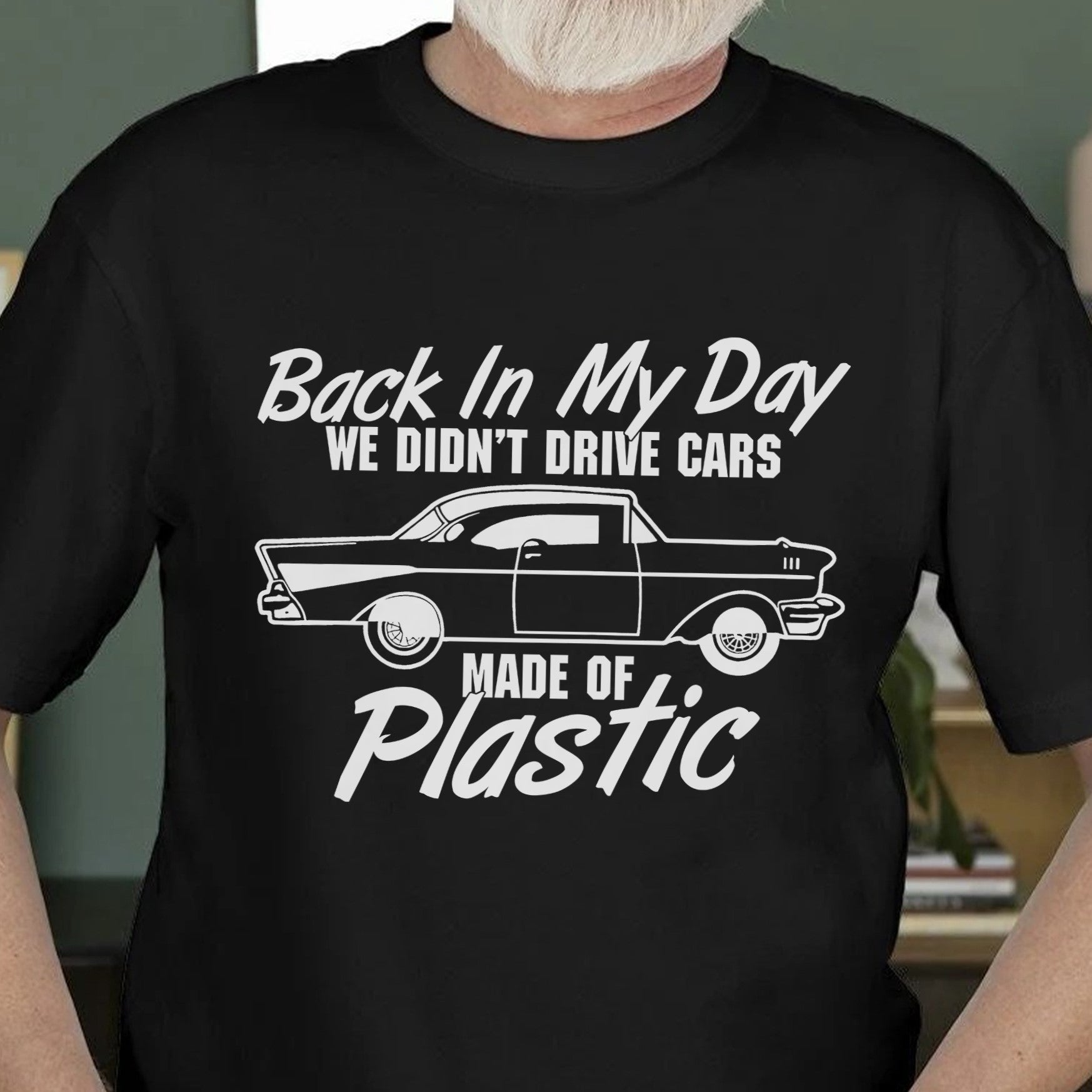 Back In My Day We Didn't Drive Cars Made Of Plastic - Super Soft Comfy 100% Combed Ring-Spun Cotton Retail Fit Premium Lightweight Men's T-shirt