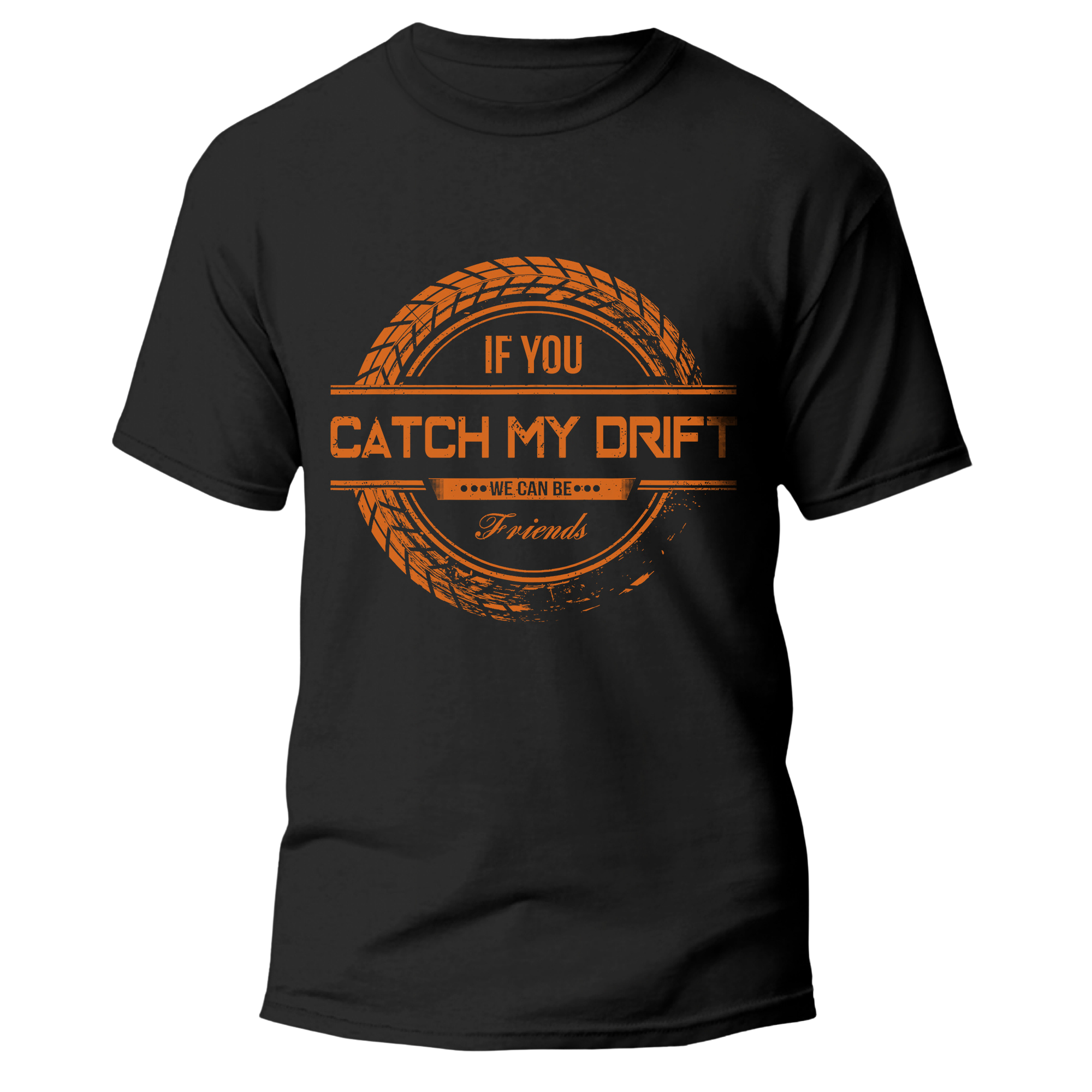 If You Catch My Drift Custom Drift Racing T-shirt