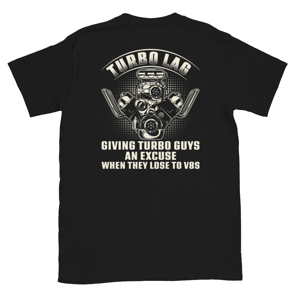 Turbo Lag Giving Turbo Guys An Excuse - T-Shirt