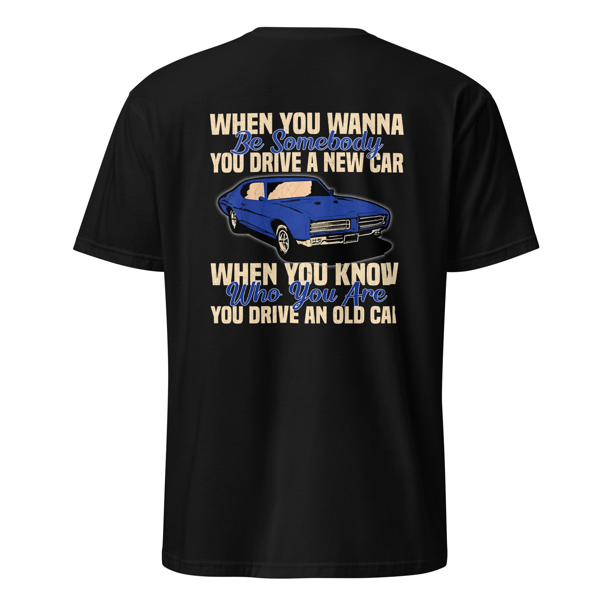 When You Know Who You Are You Drive An Old Car - T-shirt