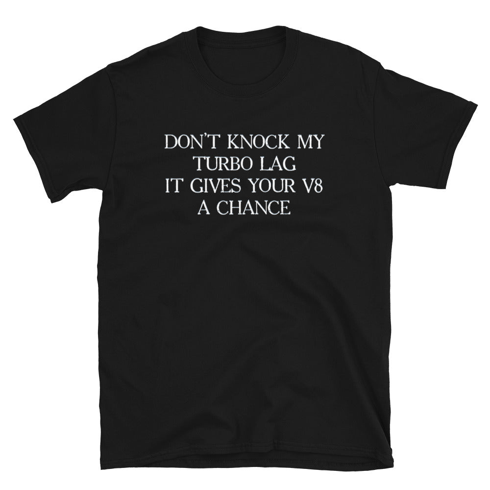 Don't Knock My Turbo Lag - T-shirt