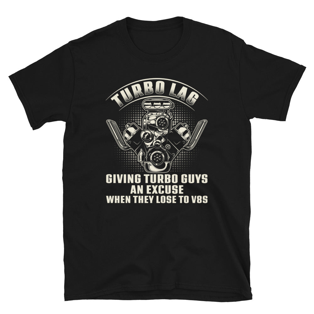 Turbo Lag Giving Turbo Guys An Excuse - T-Shirt