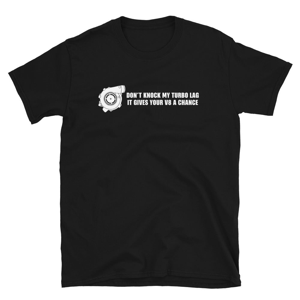 Don't Knock My Turbo Lag - Turbo Enthusiast T-shirt