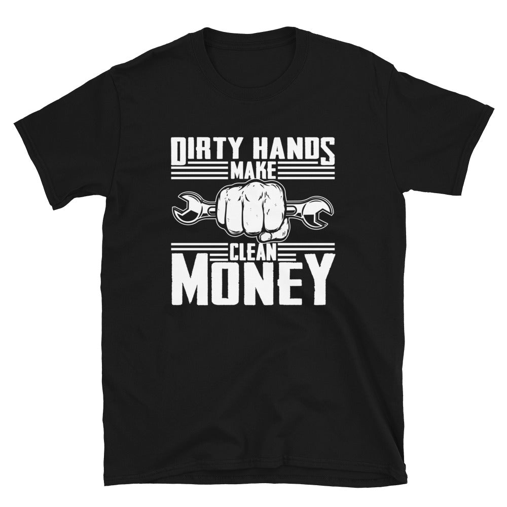 Dirty Hands Make Clean Money - Mechanic T-shirt