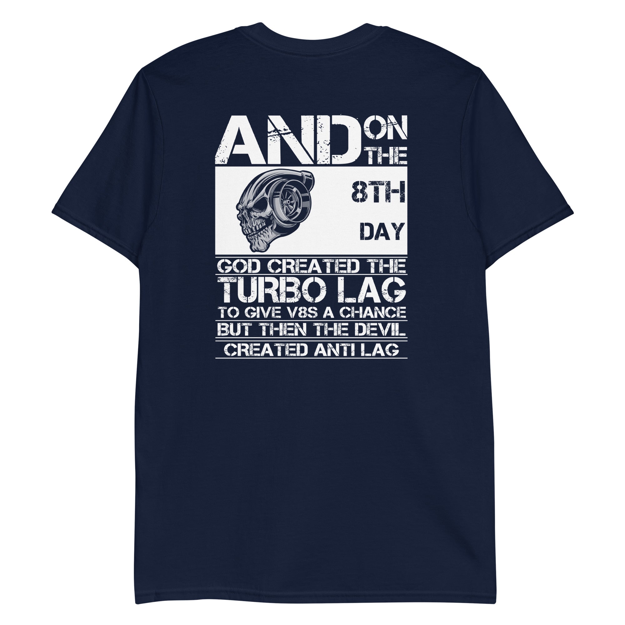 And On The 8th Day God Created The Turbo Lag - T-Shirt