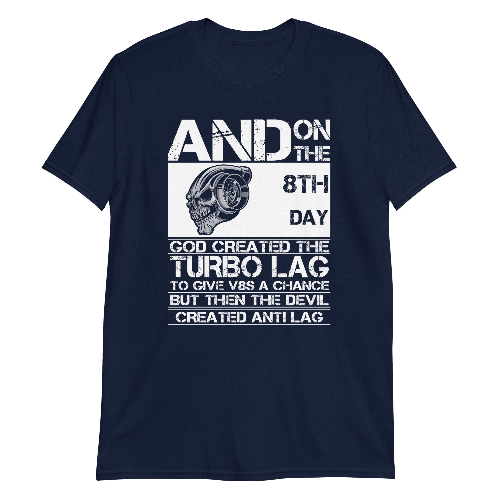 And On The 8th Day God Created The Turbo Lag - T-Shirt