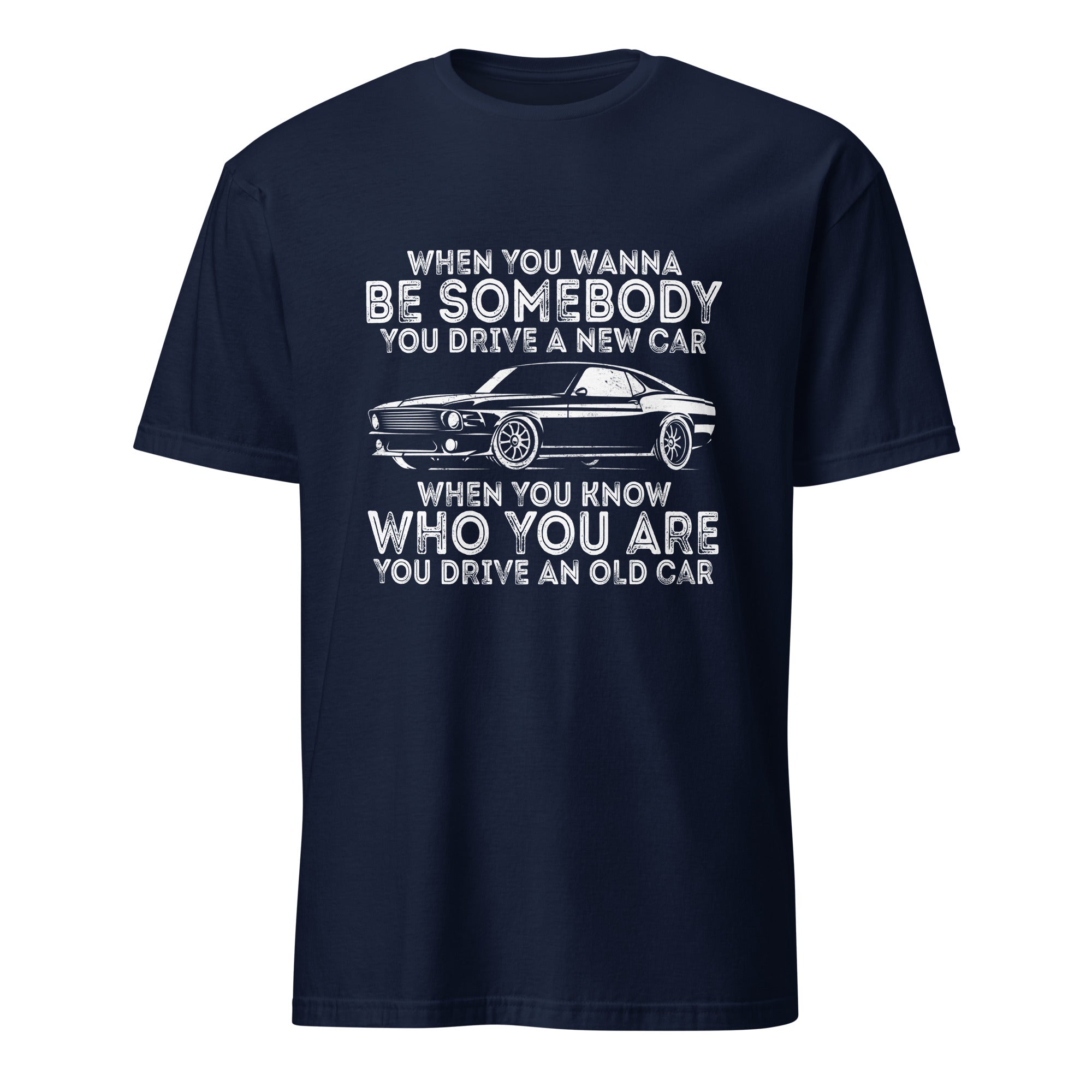 When You Know Who You Are You Drive An Old Car - Classic T-shirt