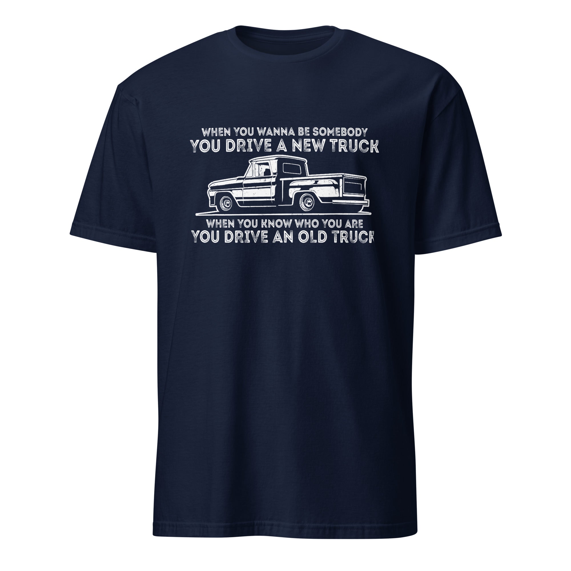 You Drive An Old Truck - Classic T-shirt