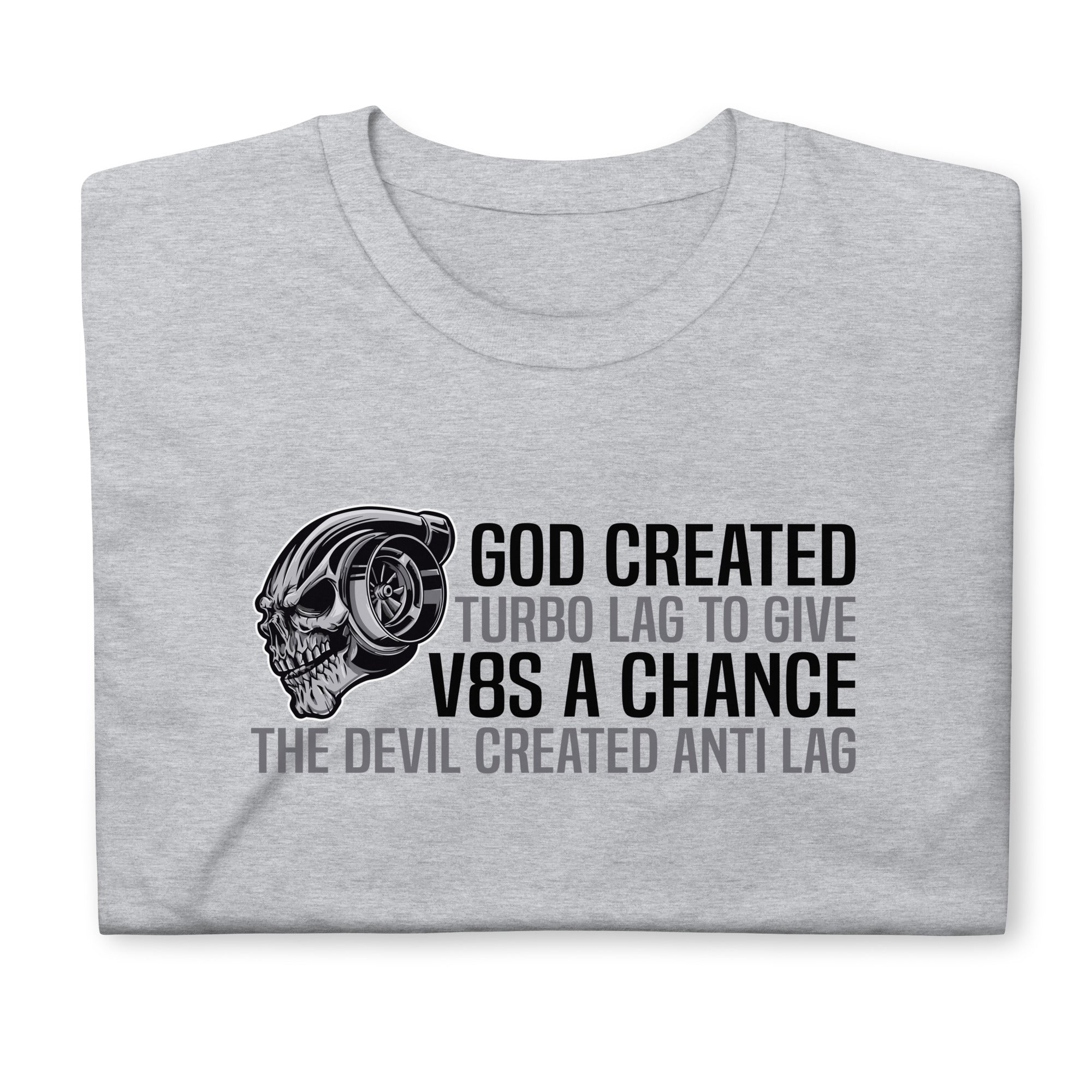 God Created Turbo Lag To Give V8s A Chance - T-Shirt