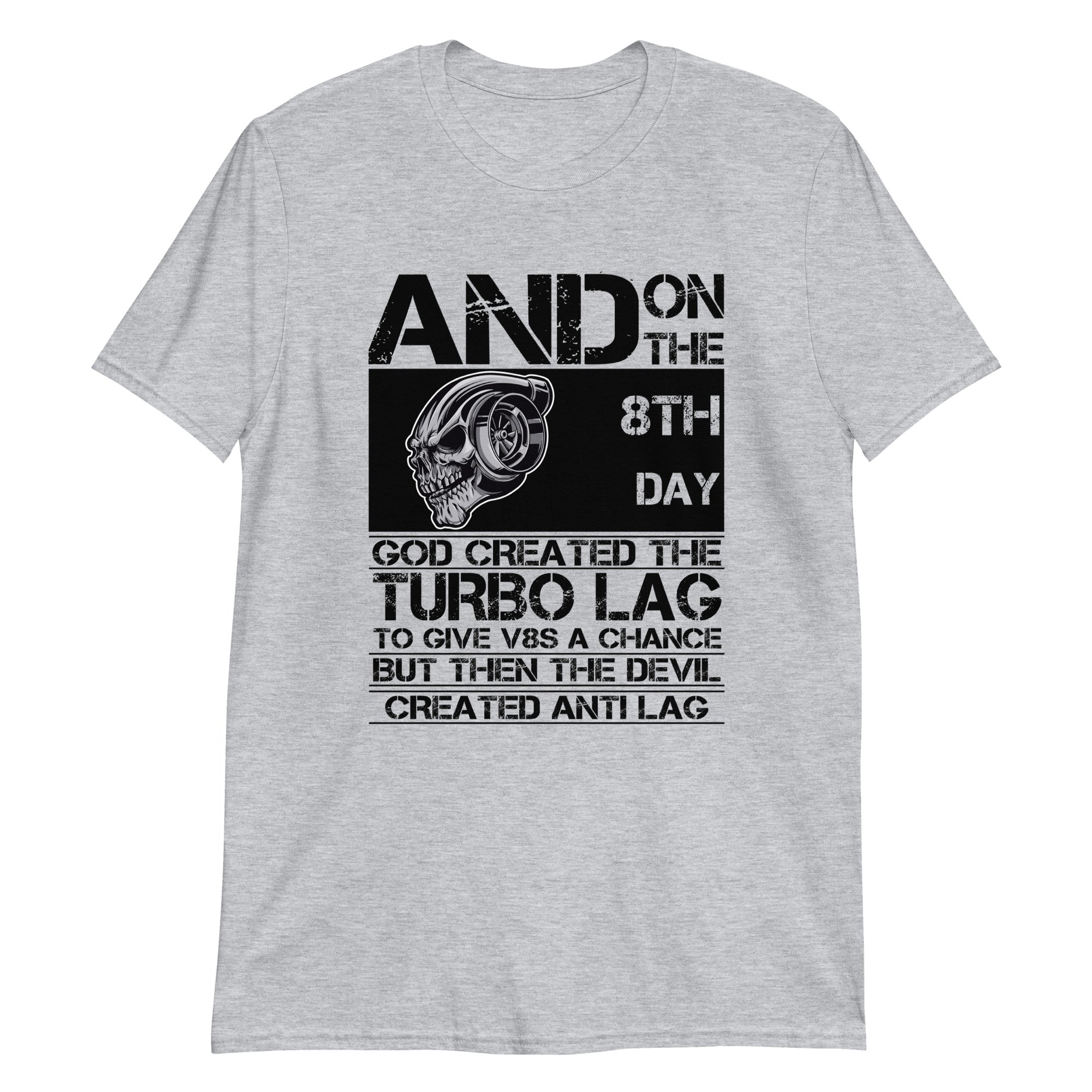 And On The 8th Day God Created The Turbo Lag - T-Shirt