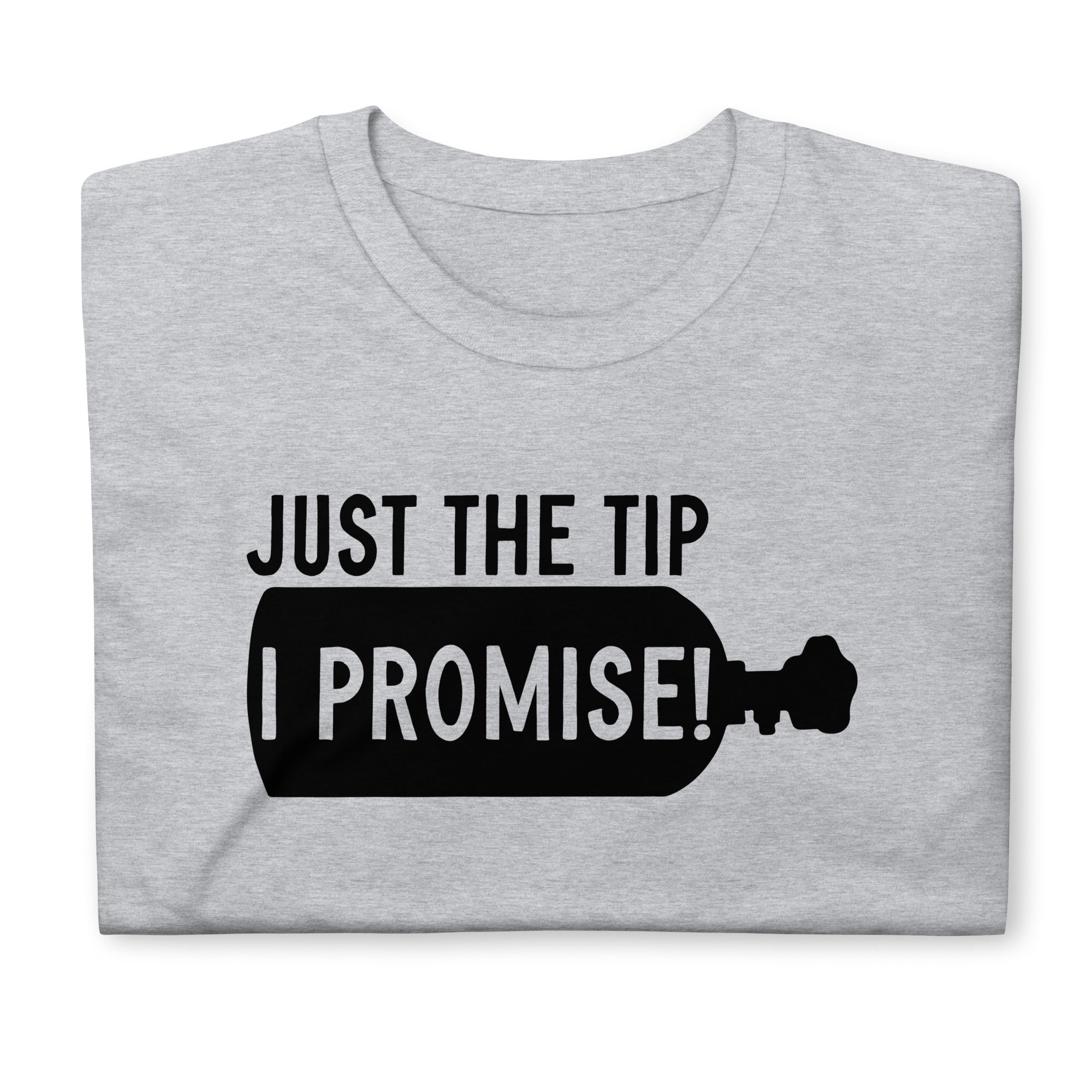 Just The Tip I Promise - NOS Funny T-shirt