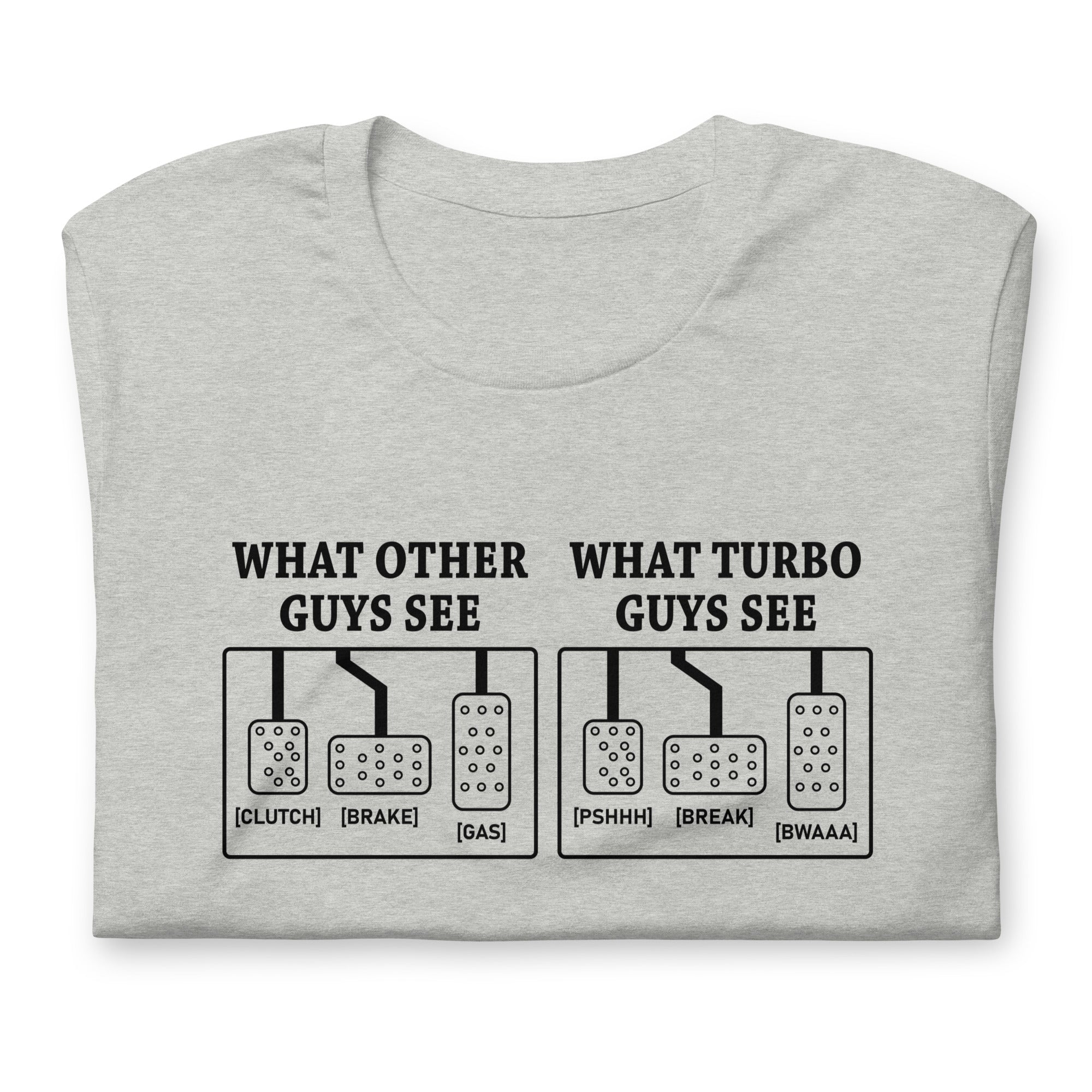 What Other Guys See What Turbo Guys See - Three Pedals T-shirt