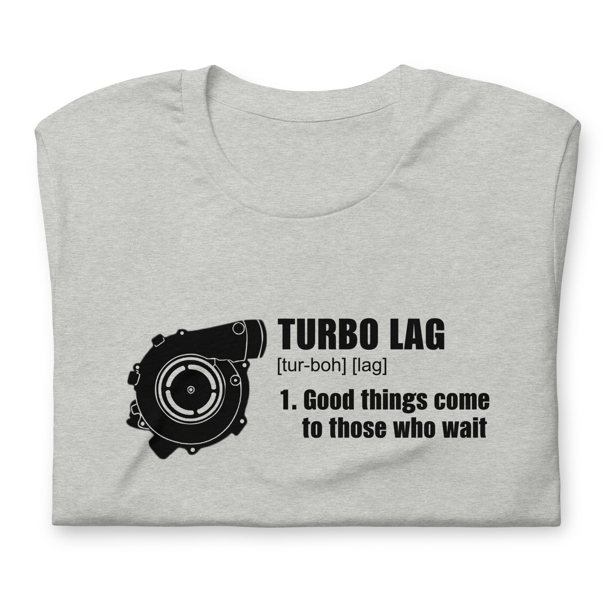 Turbo Lag Good Things Come To Those Who Wait - T-shirt