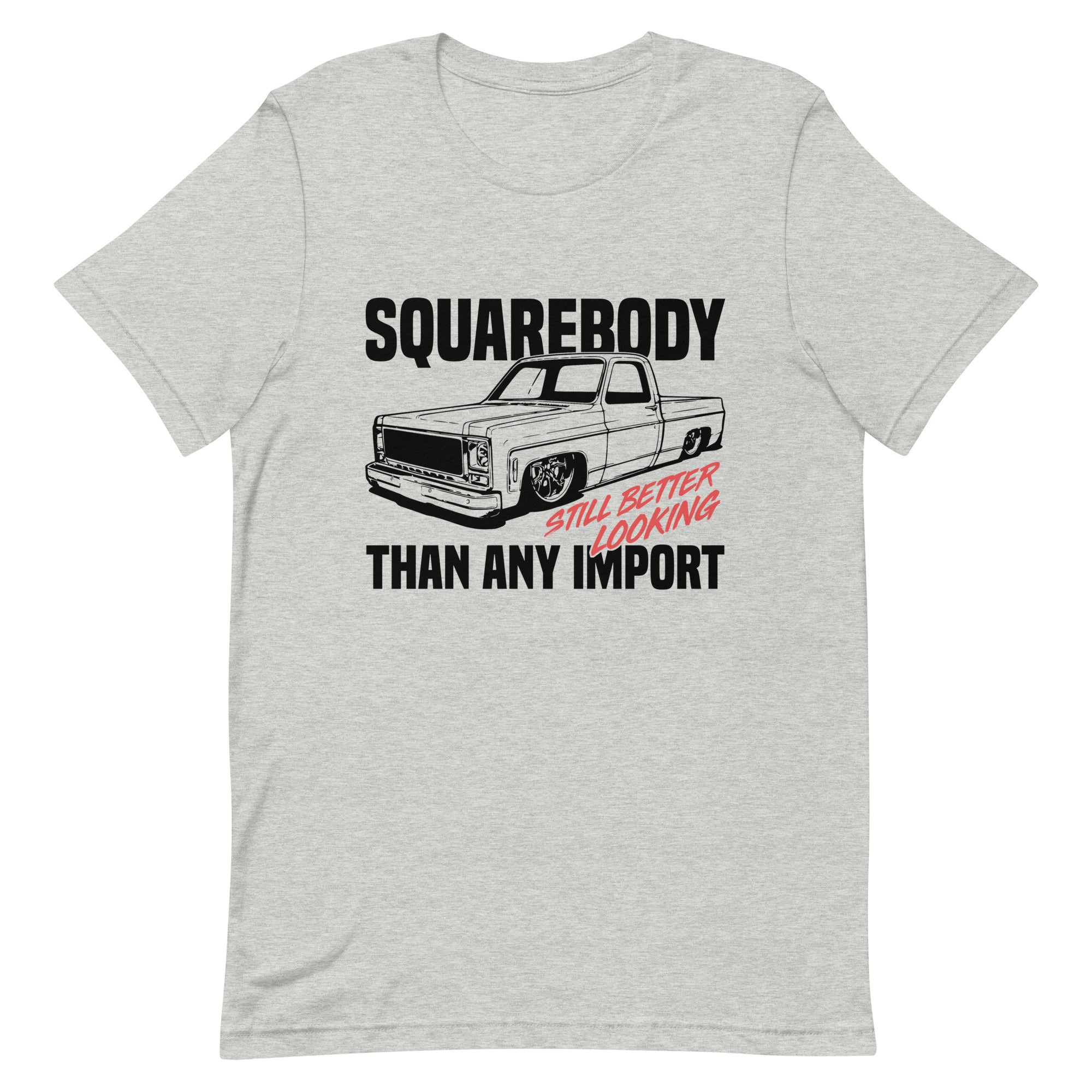 Squarebody Still Better Looking Than Any Import - T-shirt