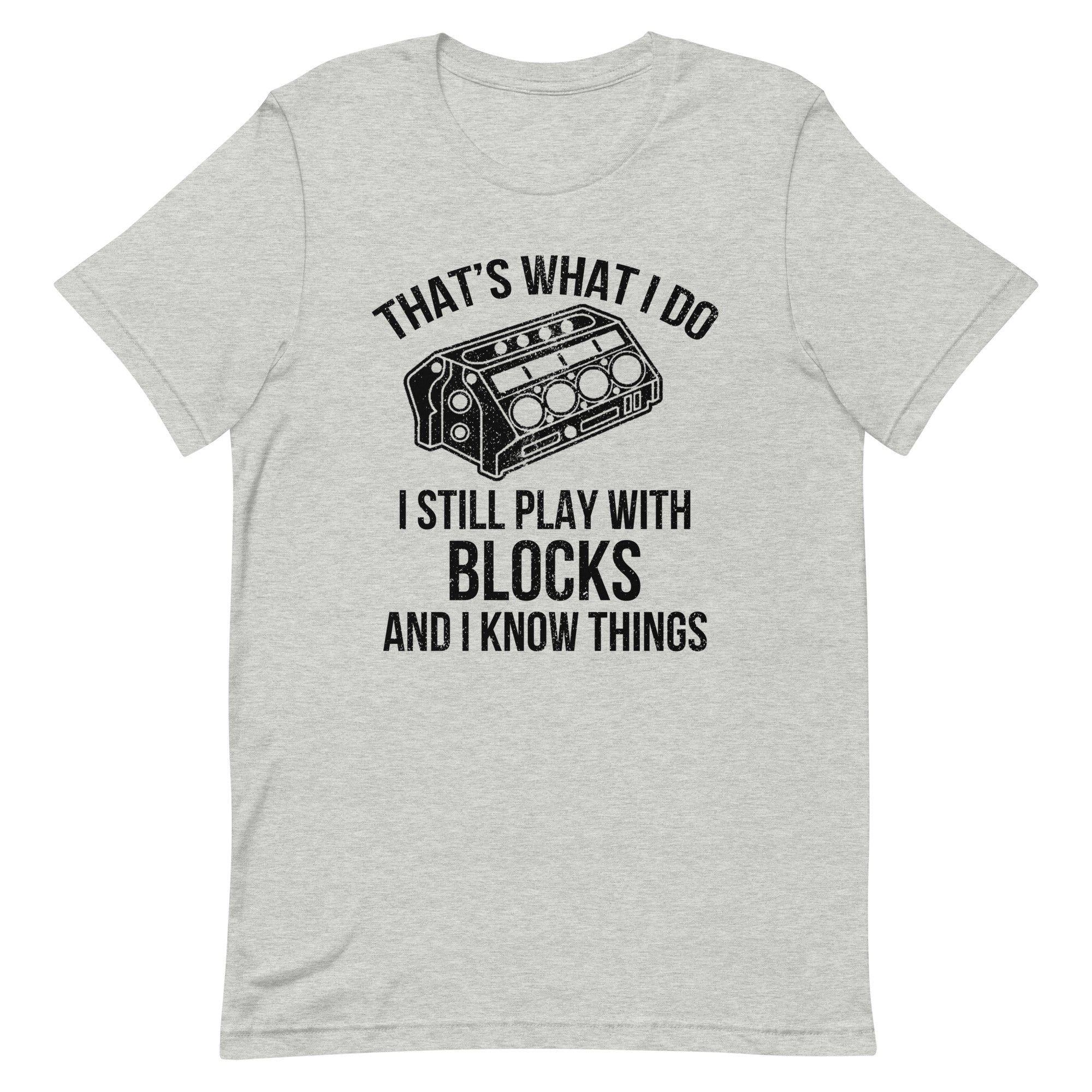 That's What I Do I Still Play With Blocks - T-shirt