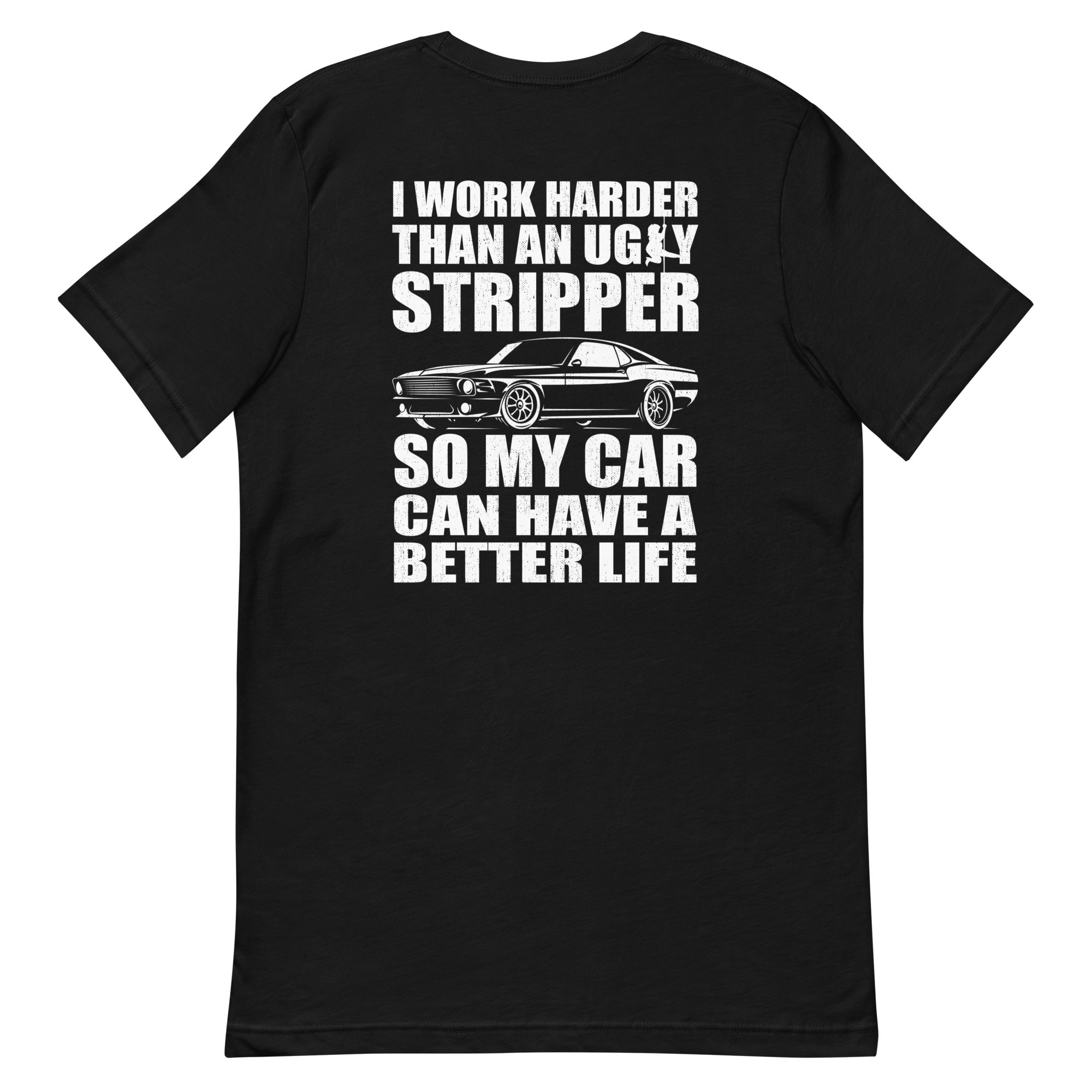 So My Car Can Have A Better Life - T-shirt