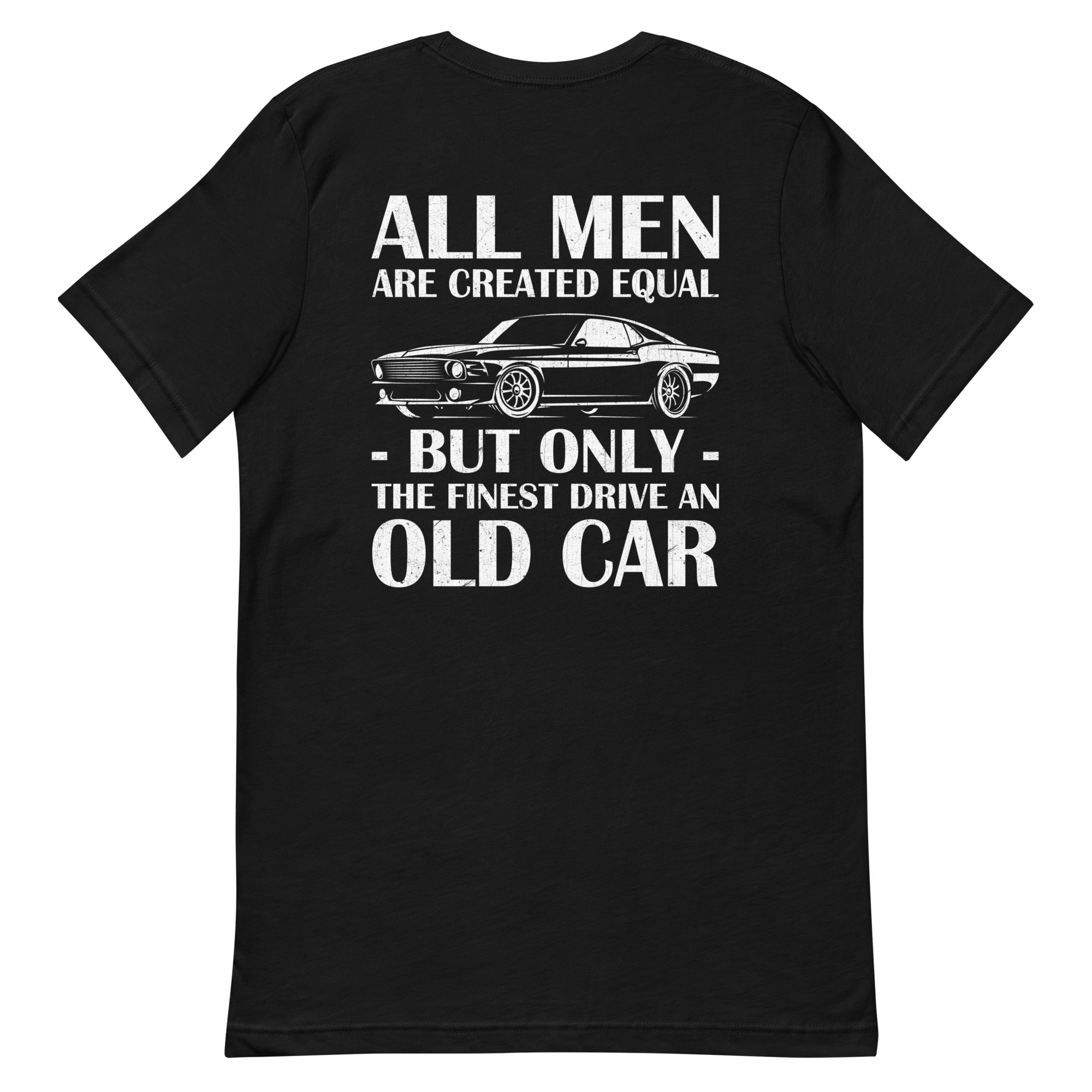 Only The Finest Drive An Old Car - T-shirt