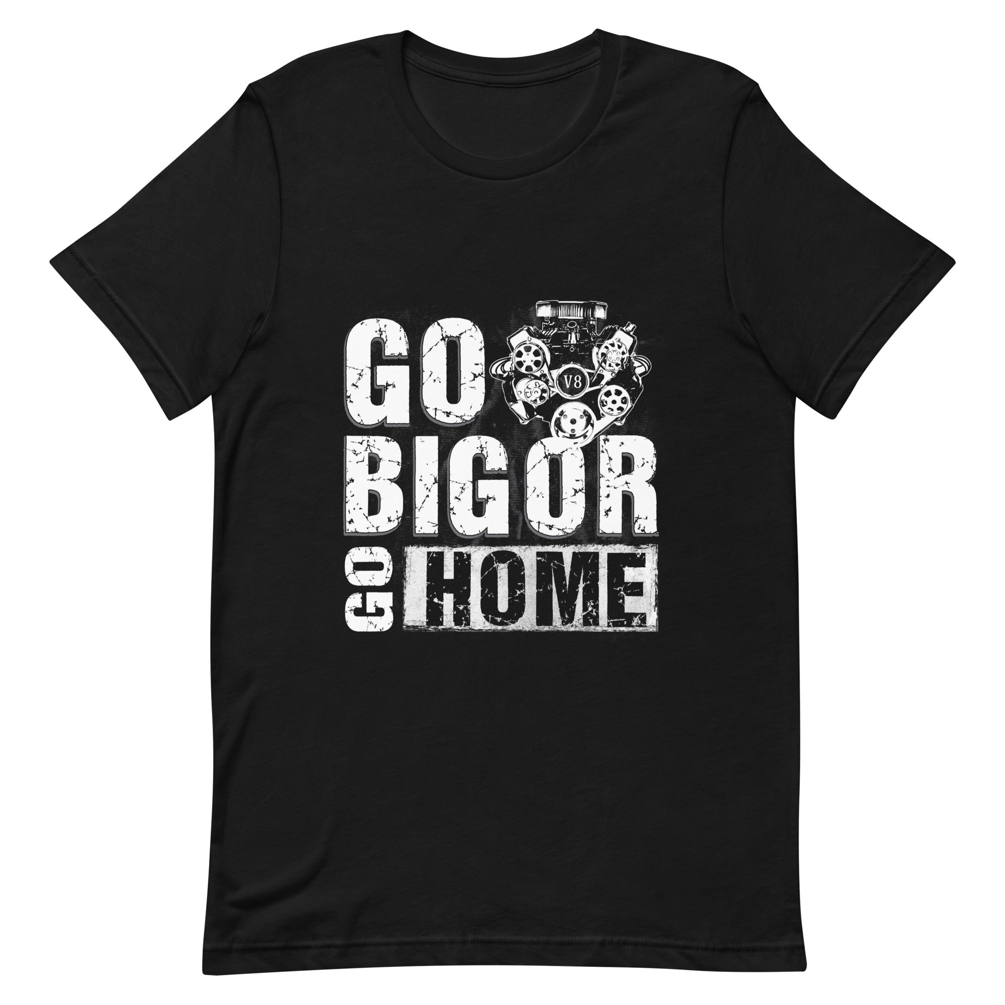 Go Big Or Go Home V8 Engine T-shirt