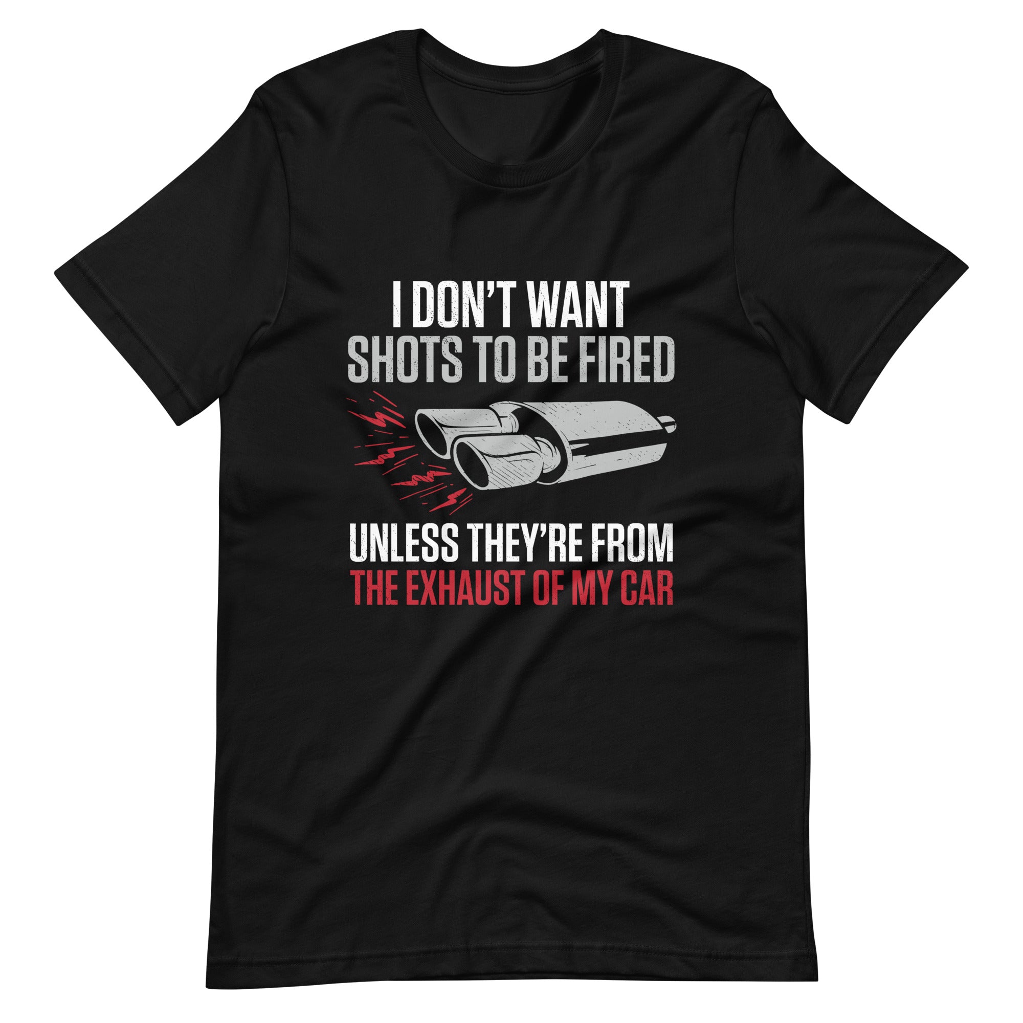 Unless They're From The Exhaust of My Car - T-shirt