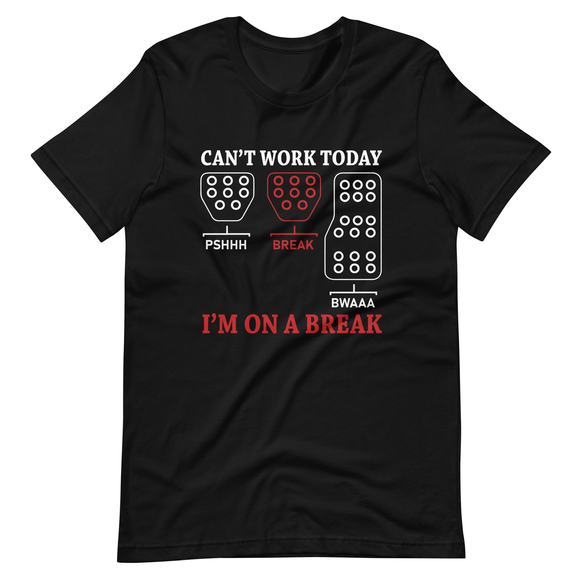 Can't Work Today I'm On A Break - Manual Transmission T-shirt