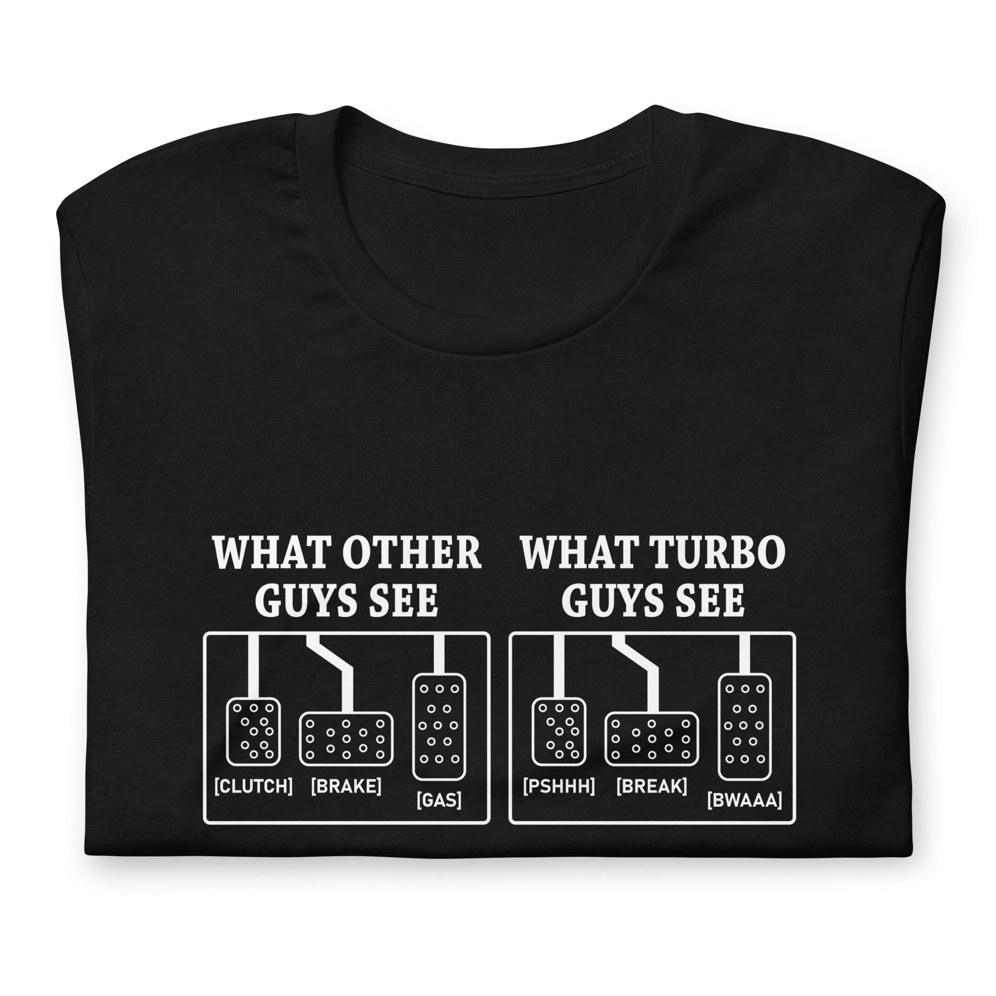 What Other Guys See What Turbo Guys See - Three Pedals T-shirt