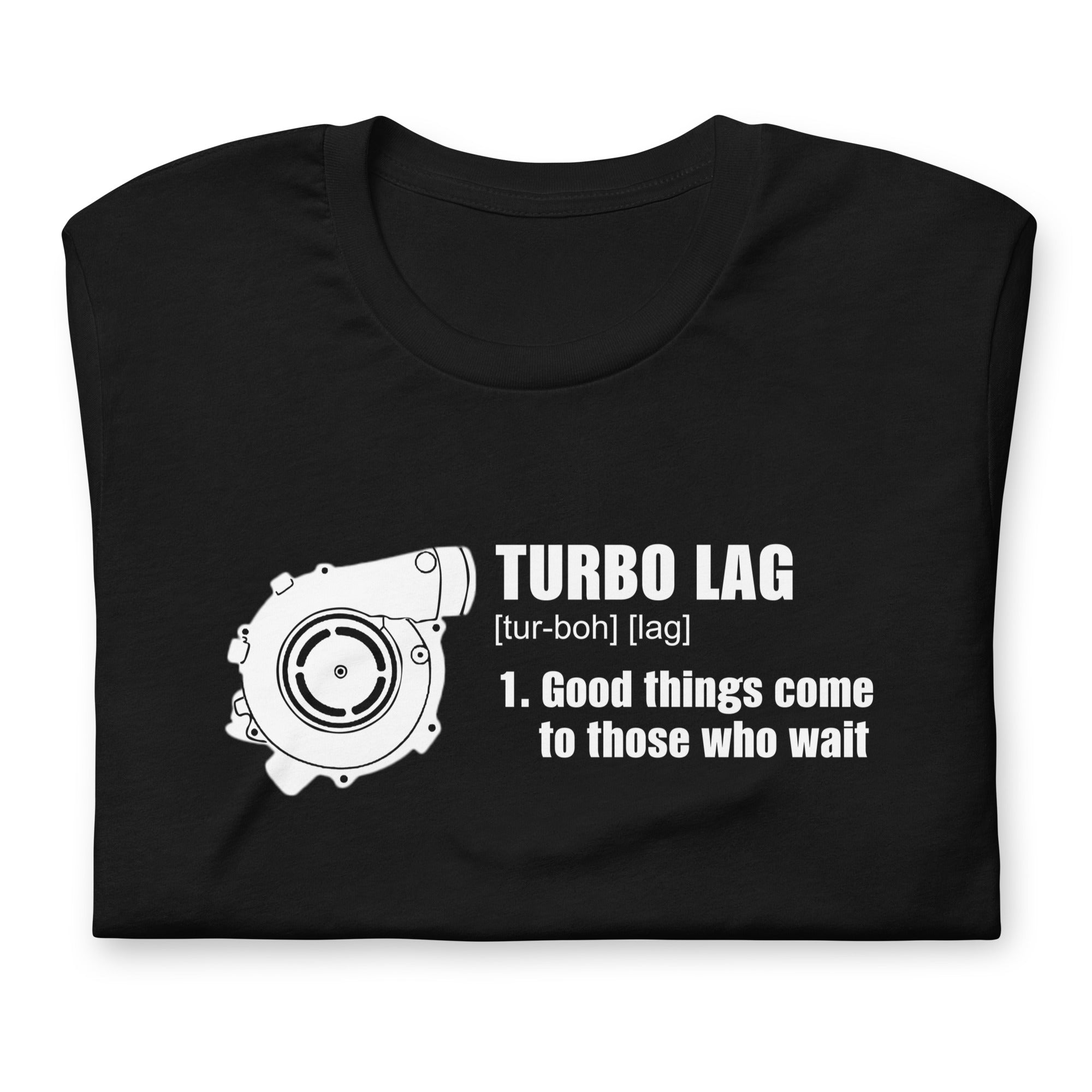 Turbo Lag Good Things Come To Those Who Wait - T-shirt