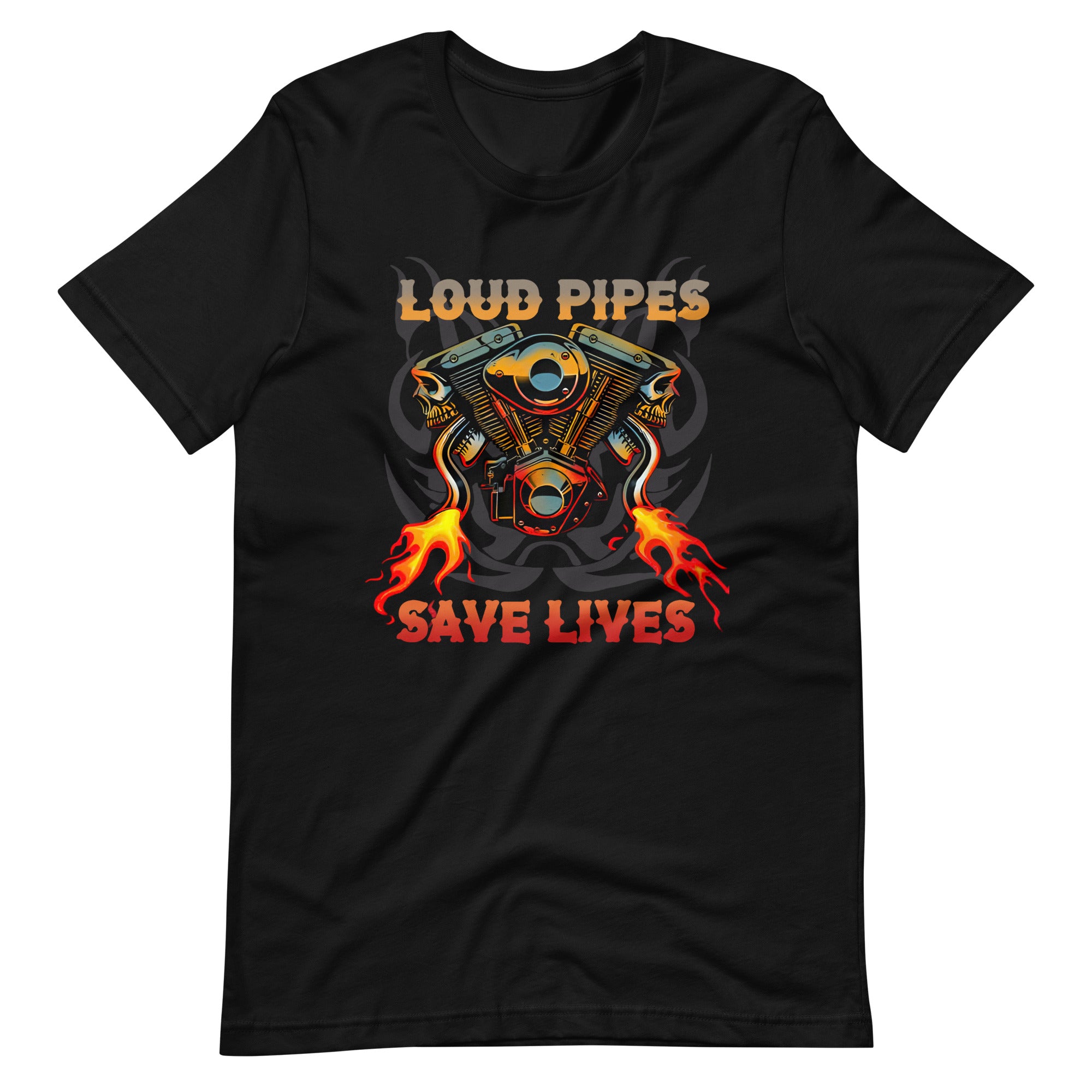 Loud Pipes Save Lives - T-shirt