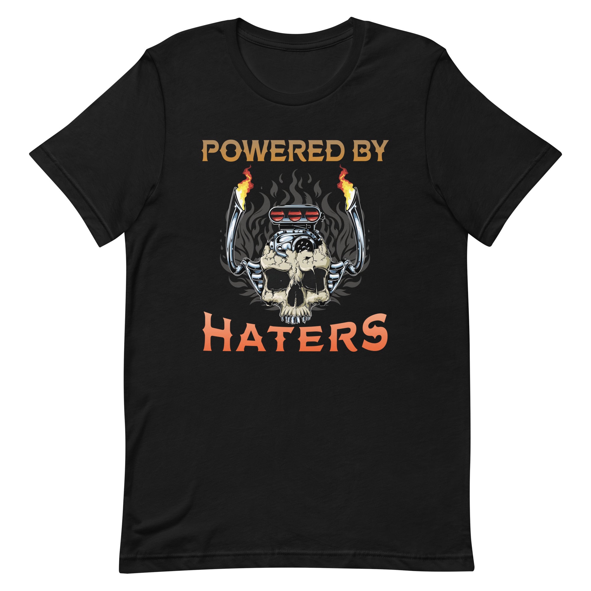 Powered By Haters - Exhaust Pipe T-shirt