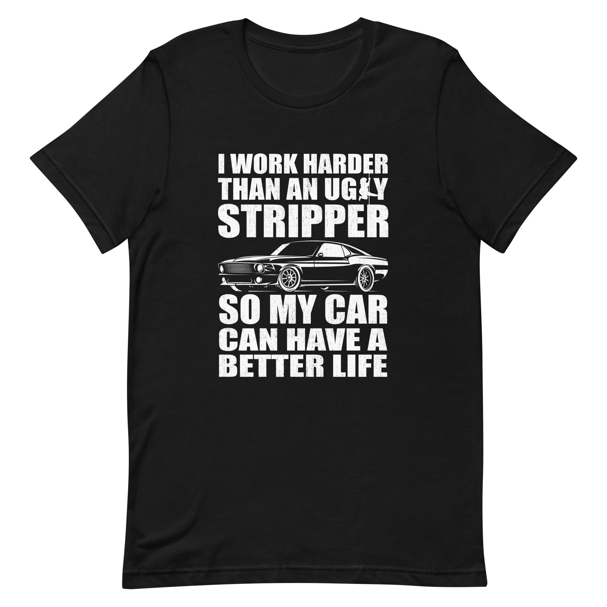 So My Car Can Have A Better Life - T-shirt