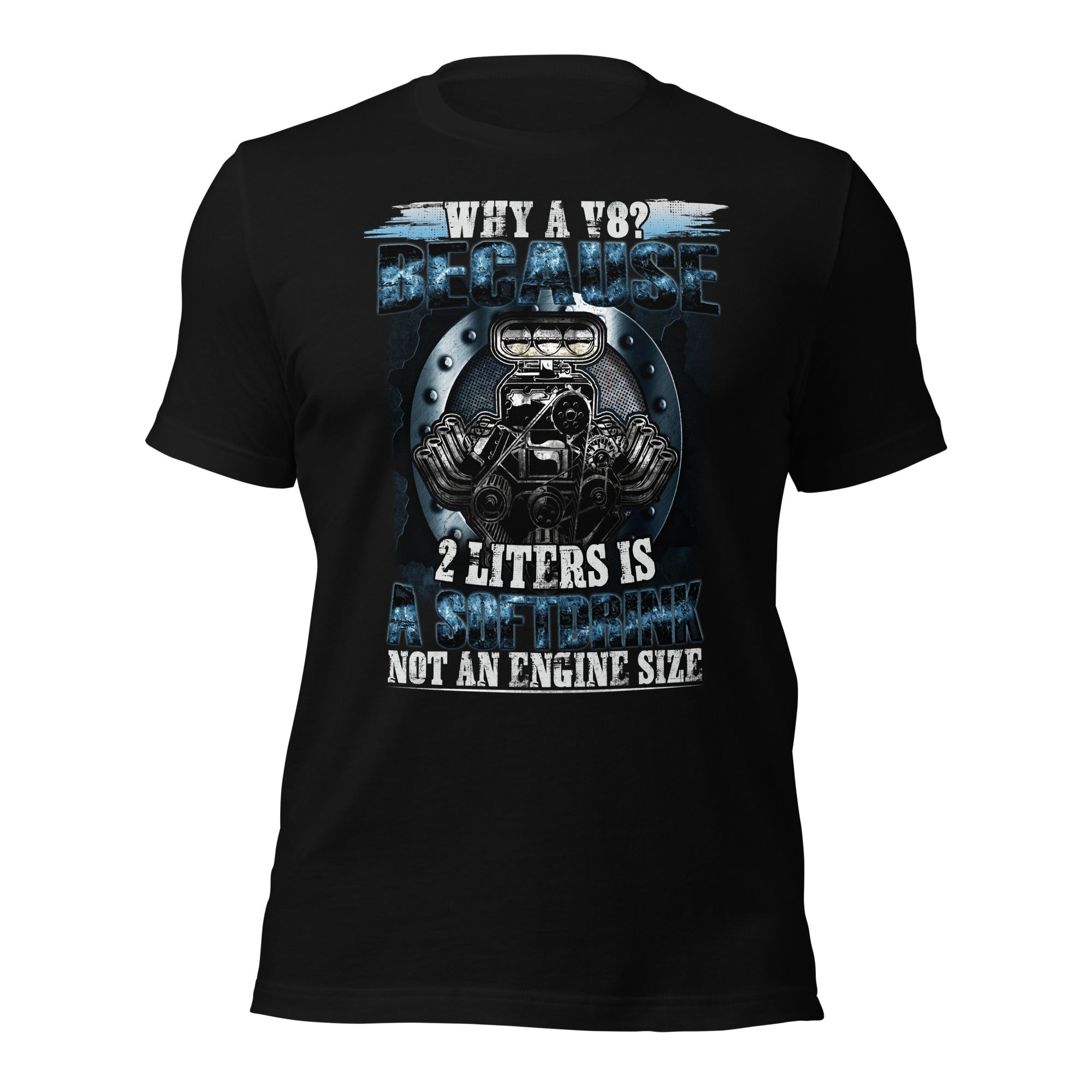 Why A V8 Engine Humor T-shirt