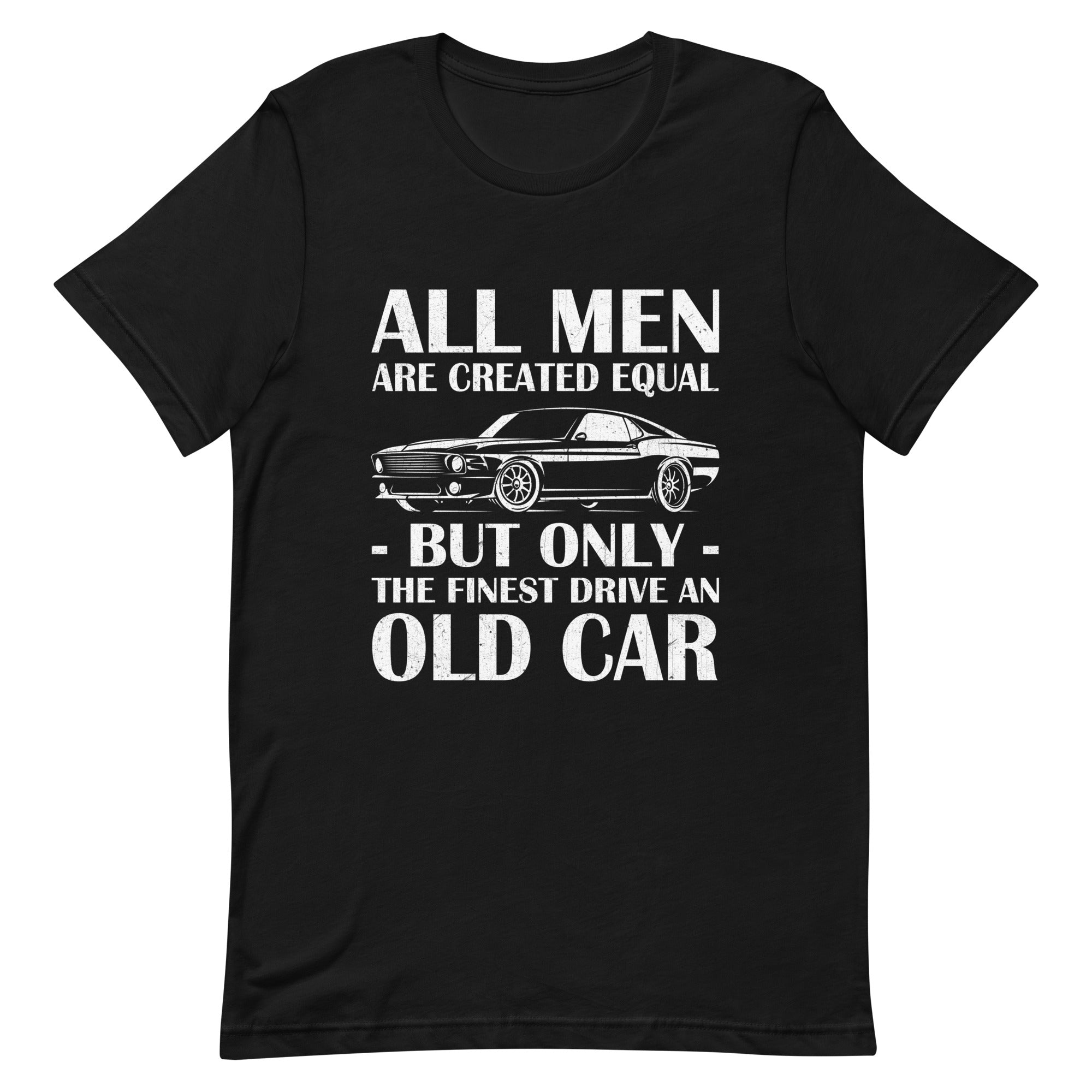 Only The Finest Drive An Old Car - T-shirt