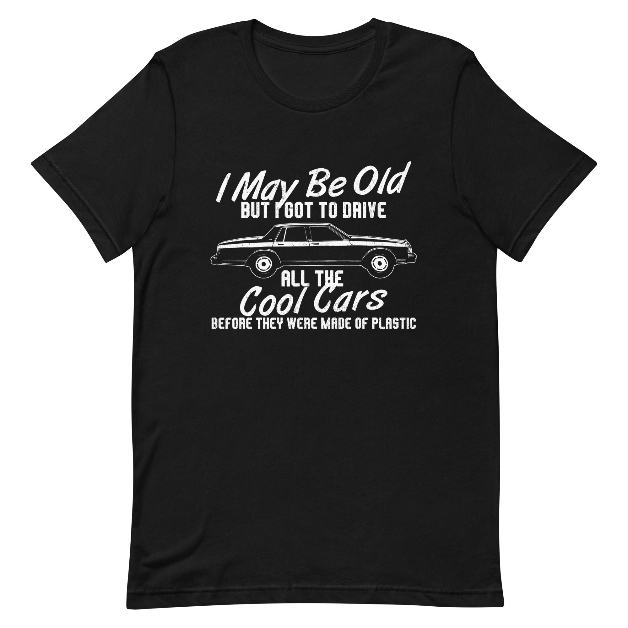 I May Be Old But I Got To See All The Cool Cars - Classic T-shirt