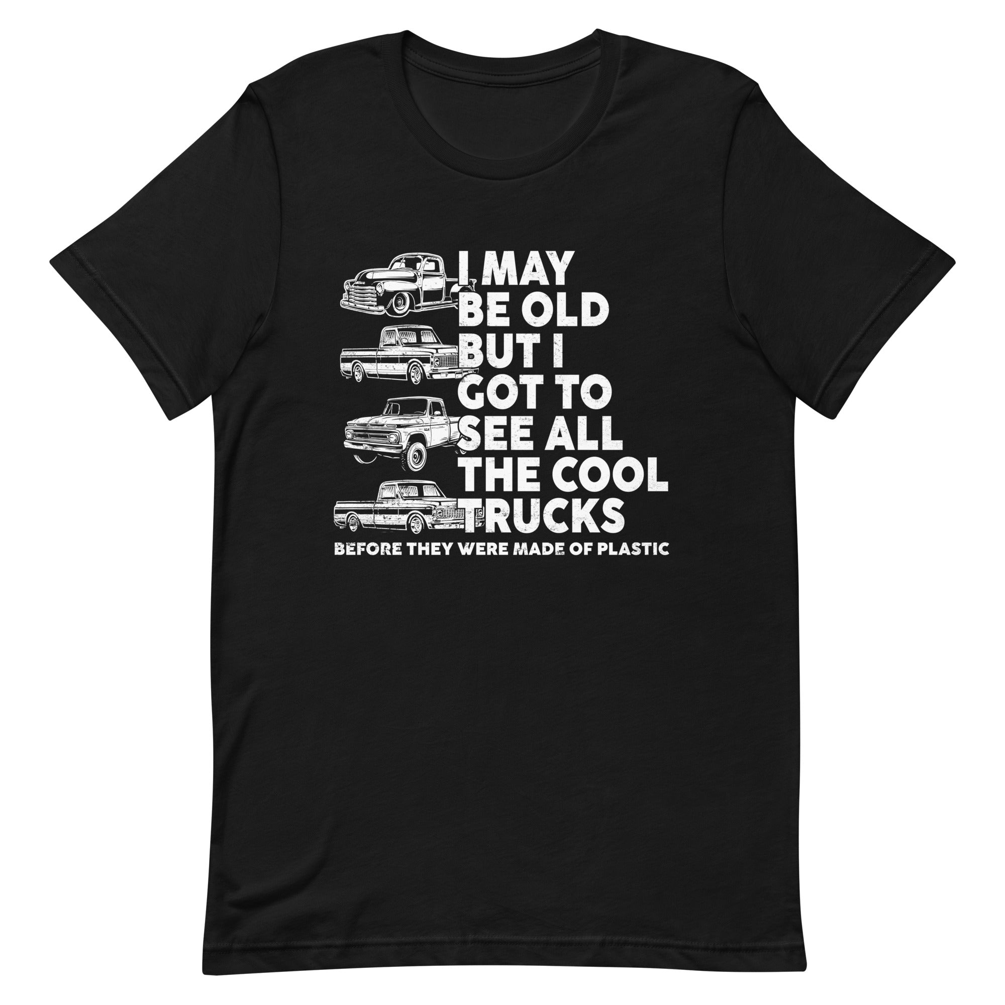 I May Be Old But I Got To See All The Cool Trucks - T-shirt