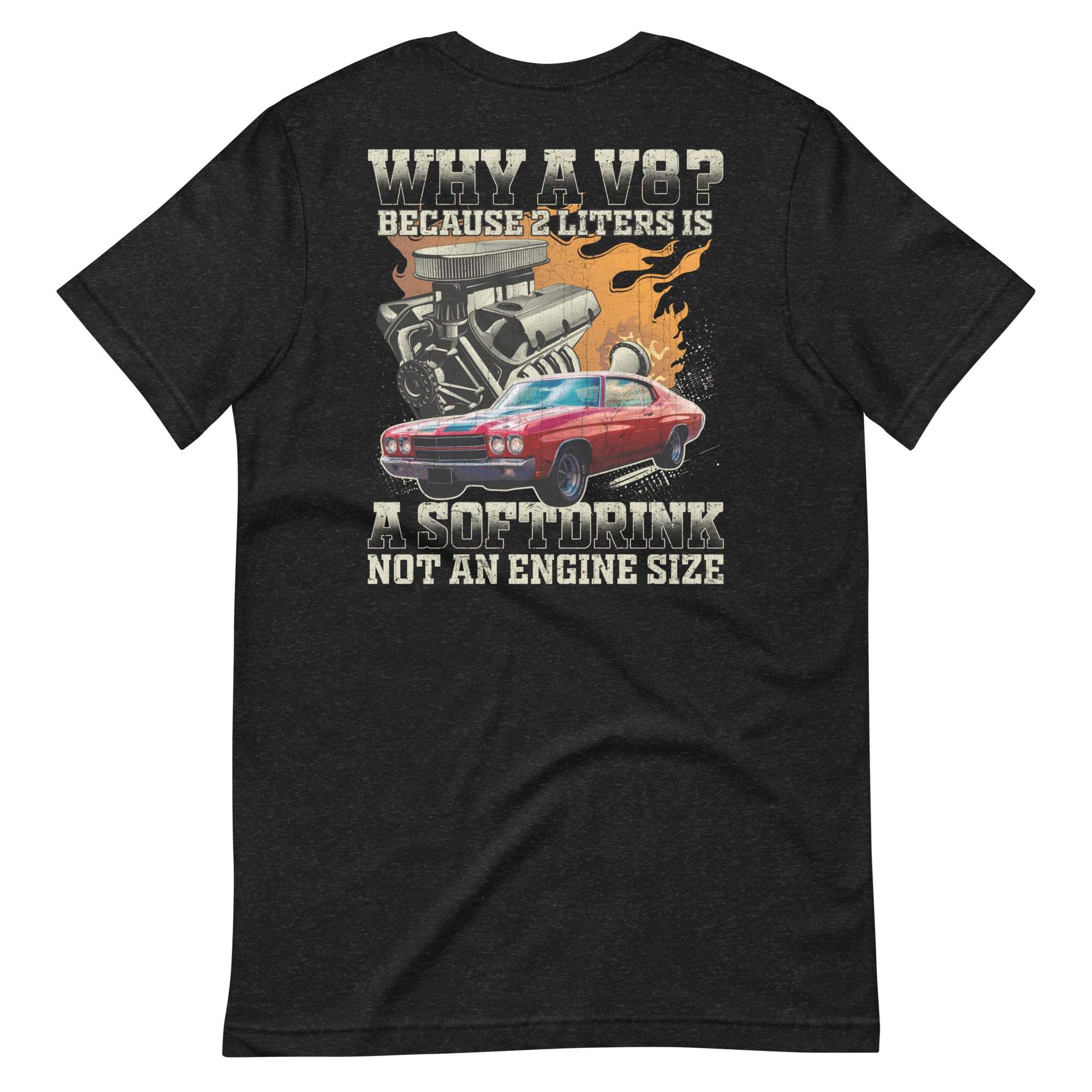 Why A V8 - Personalized Car Funny T-shirt