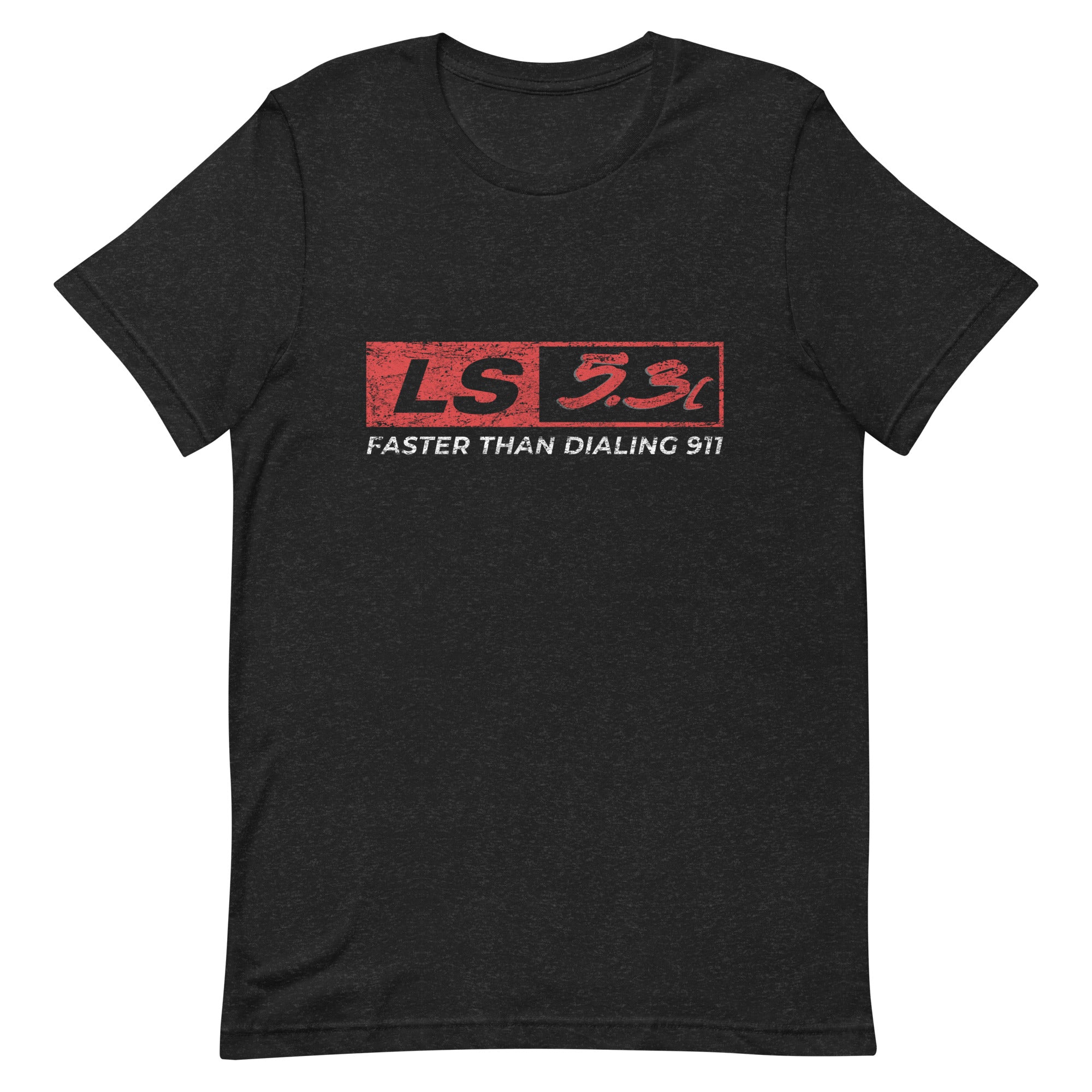 Faster Than Dialing 911 - LS Engine T-shirt