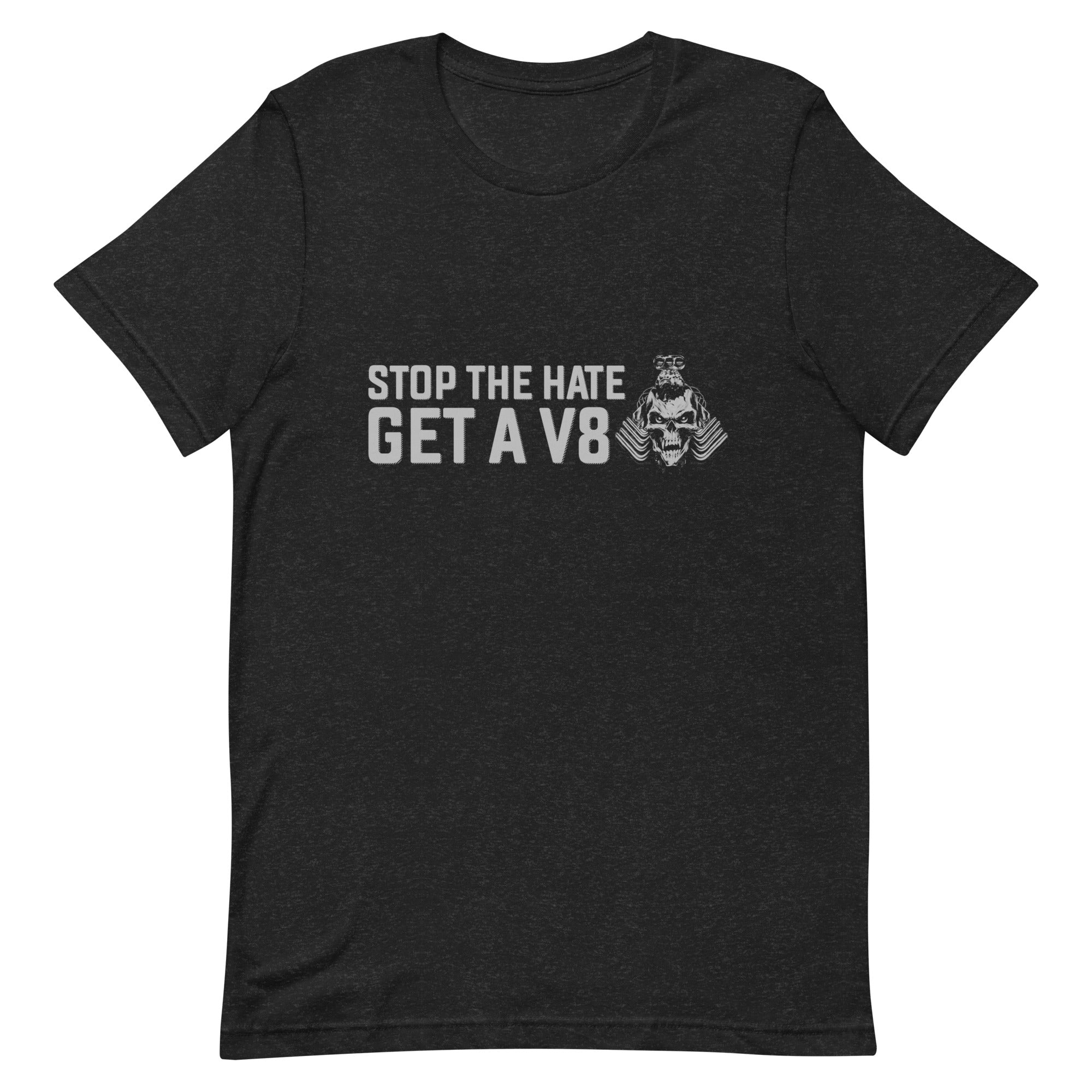 Stop The Hate - Get A V8 T-shirt