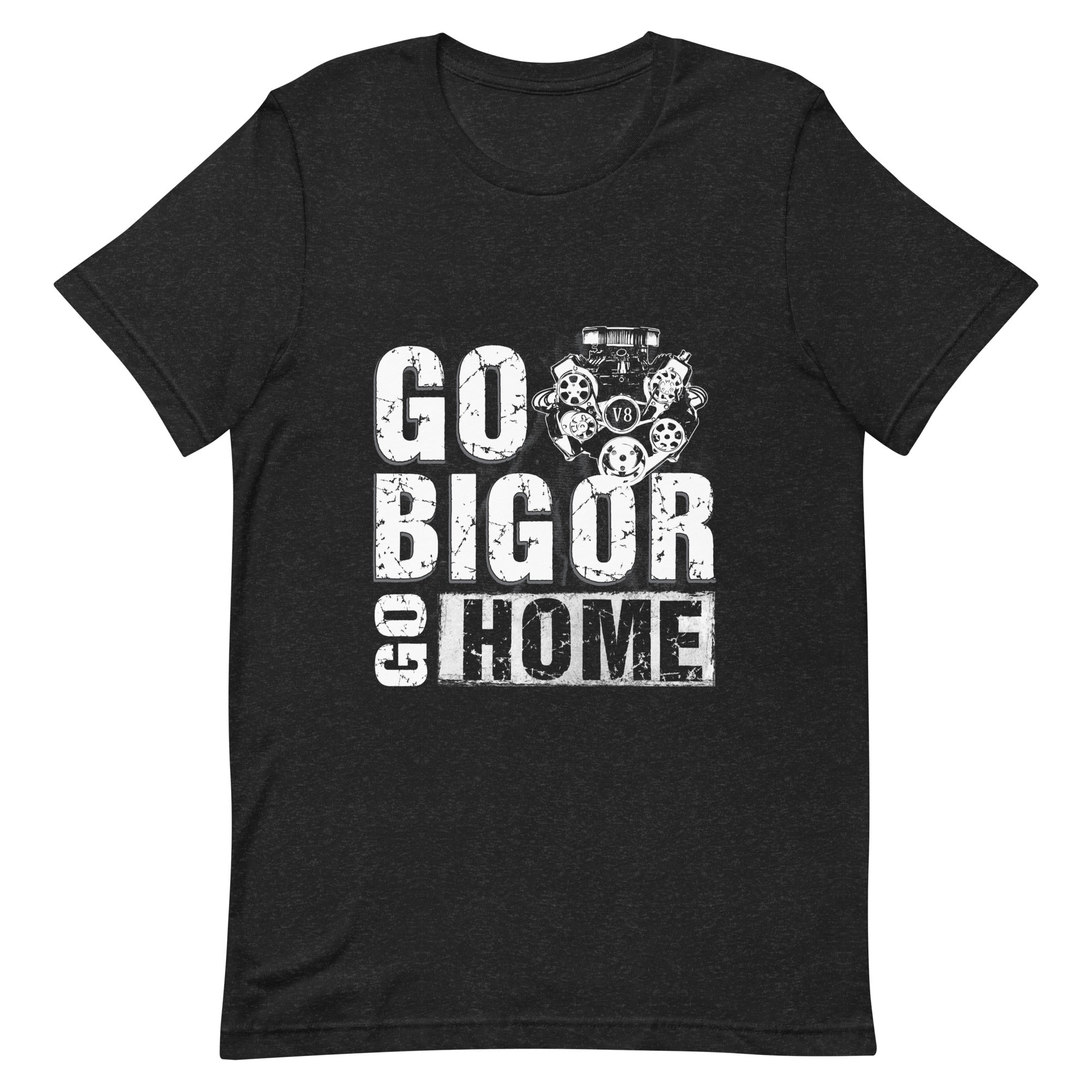 Go Big Or Go Home V8 Engine T-shirt