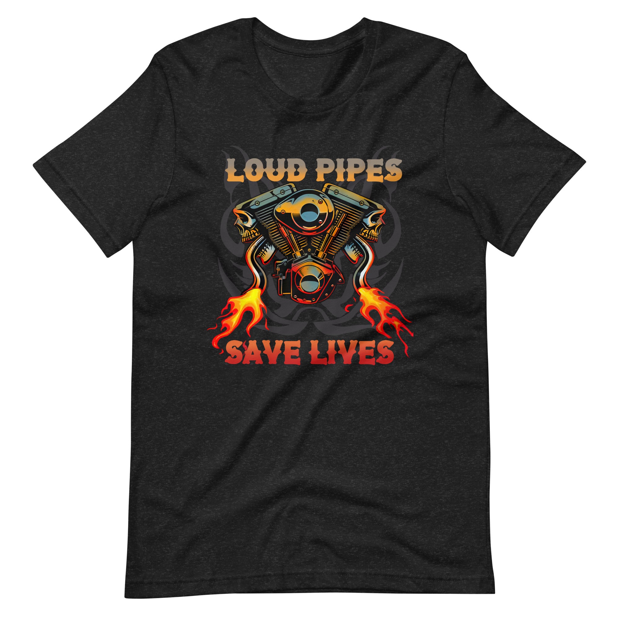 Loud Pipes Save Lives - T-shirt