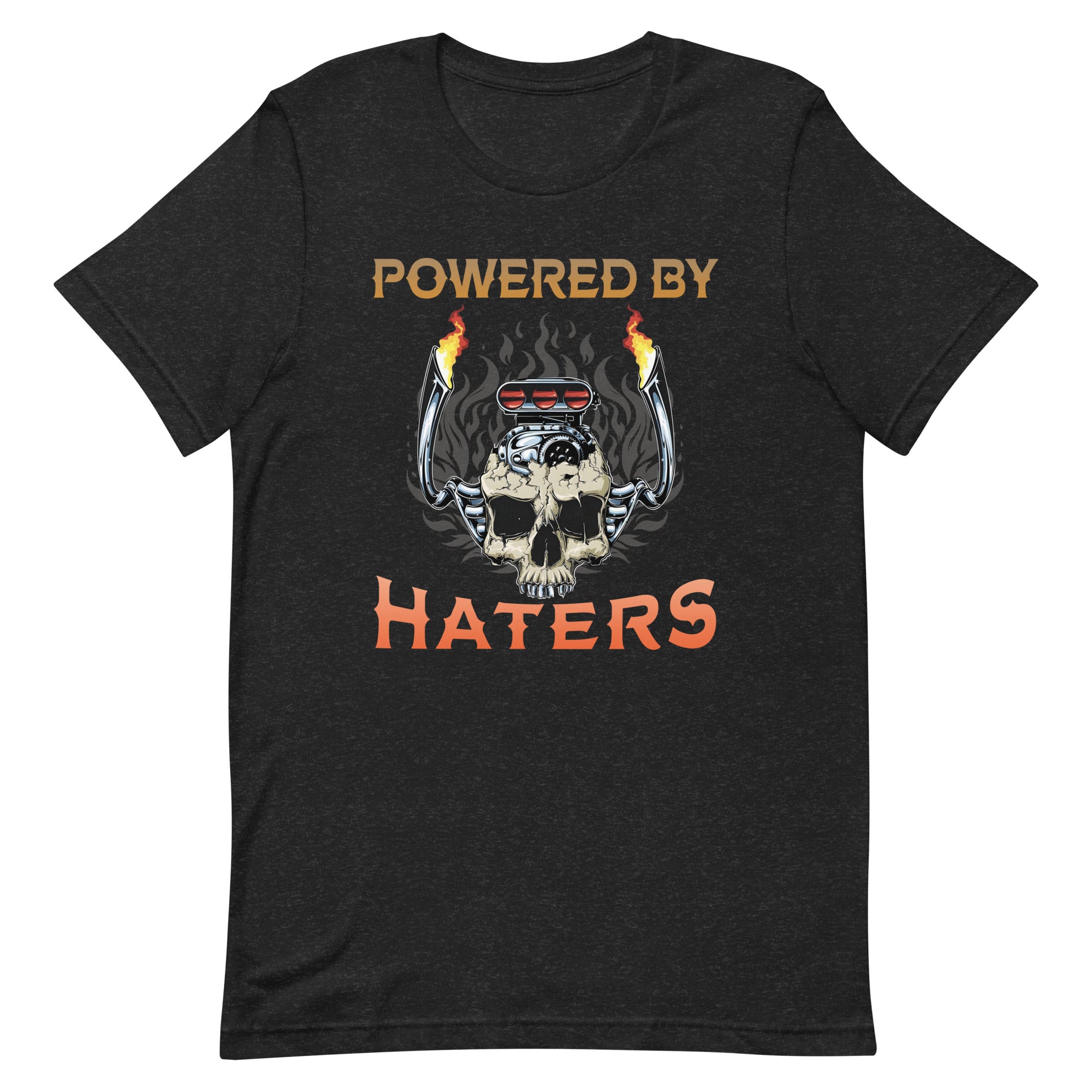 Powered By Haters - Exhaust Pipe T-shirt