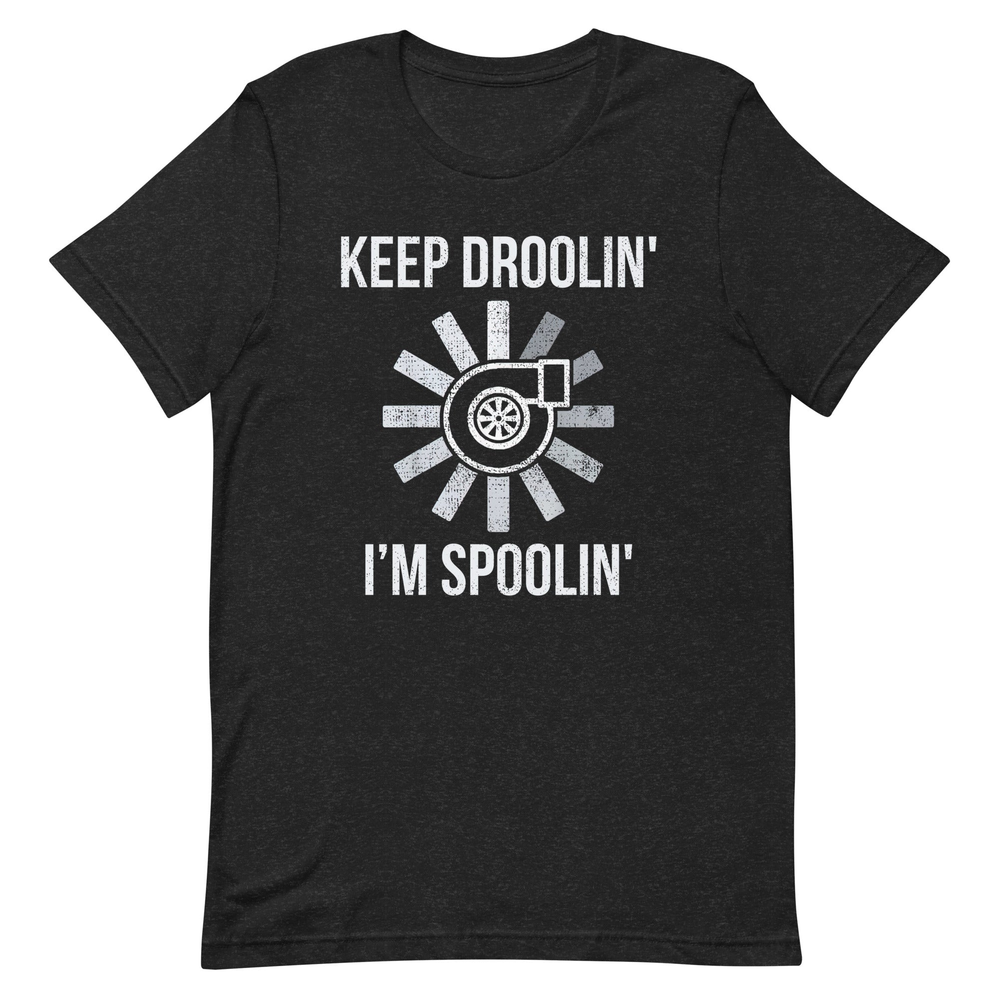 Keep Spoolin' I'm Droolin' - Turbocharger T-shirt