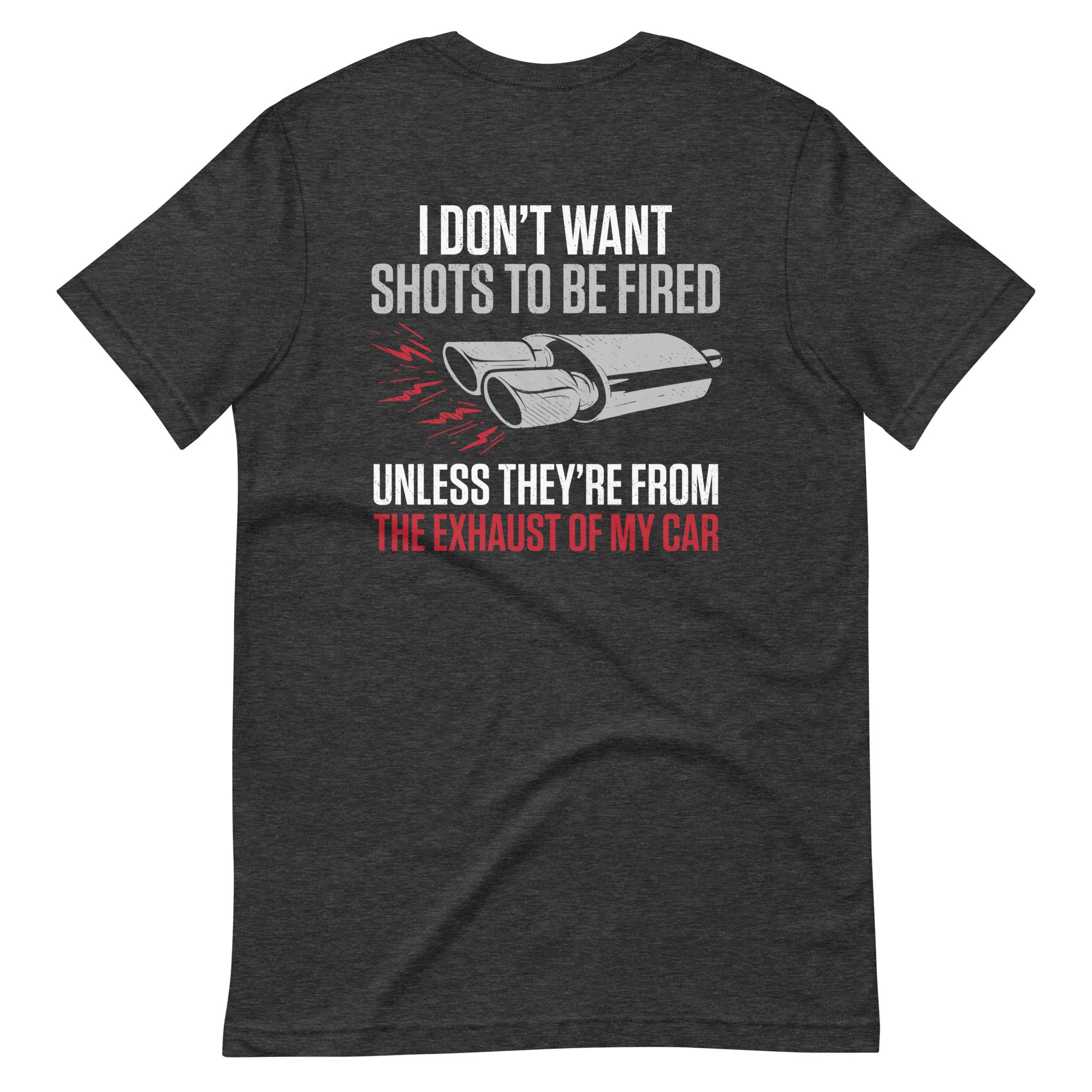 Unless They're From The Exhaust of My Car - T-shirt