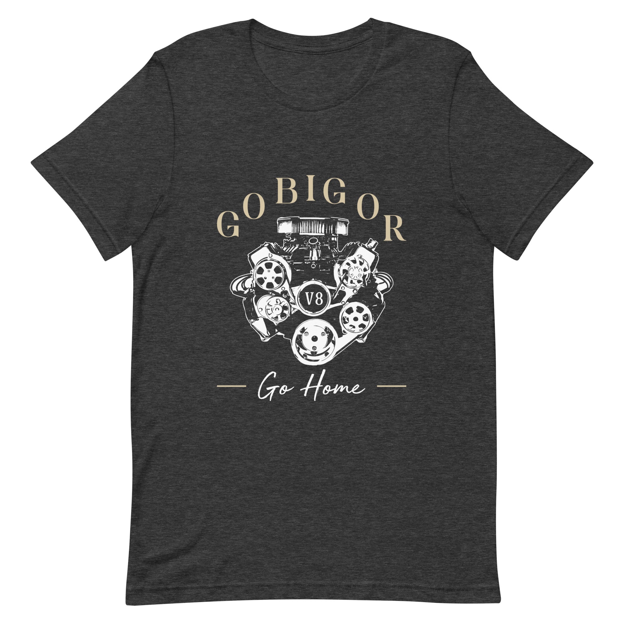 Go Big Or Go Home - V8 Big Block T-shirt