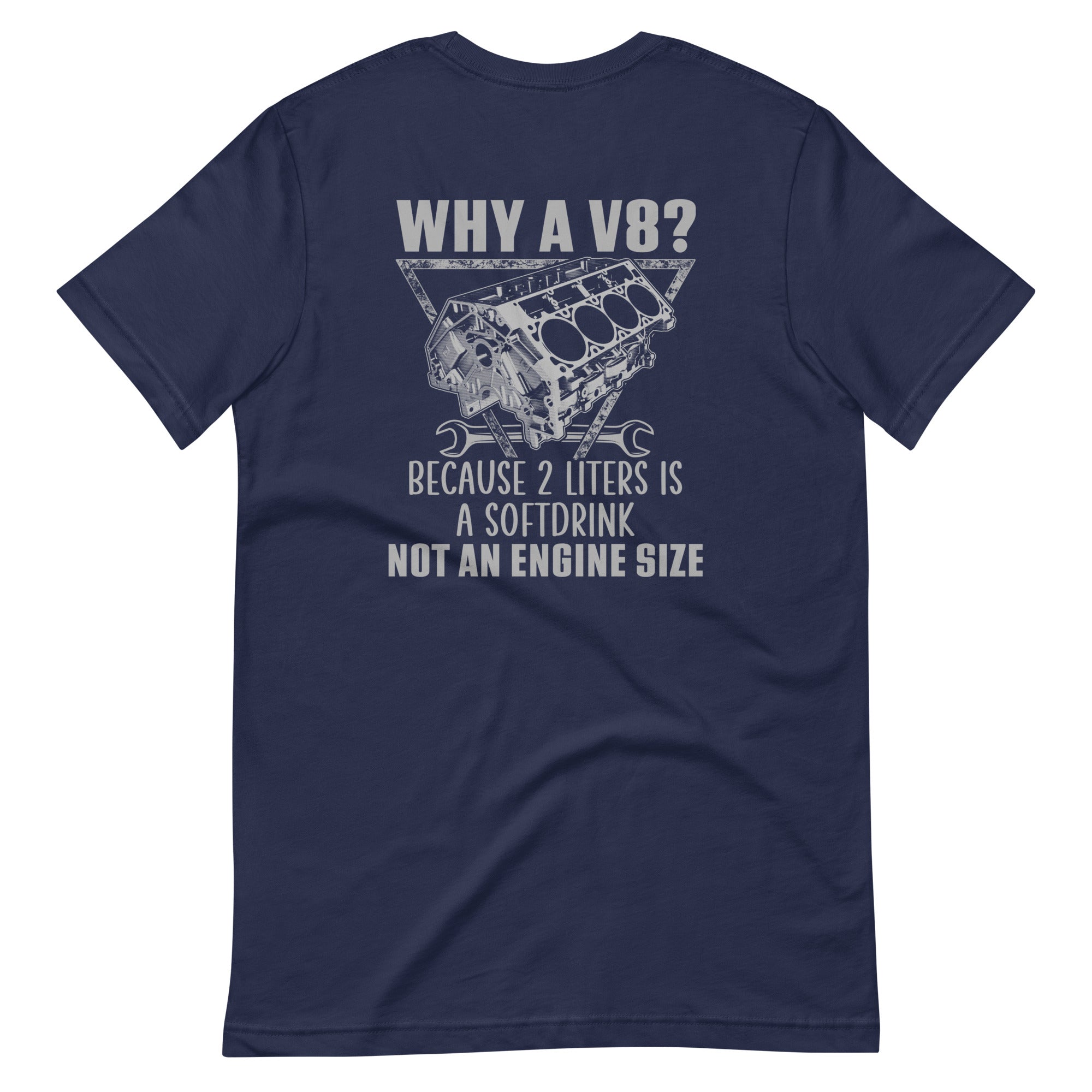 Why A V8 - Funny Engine T-shirt