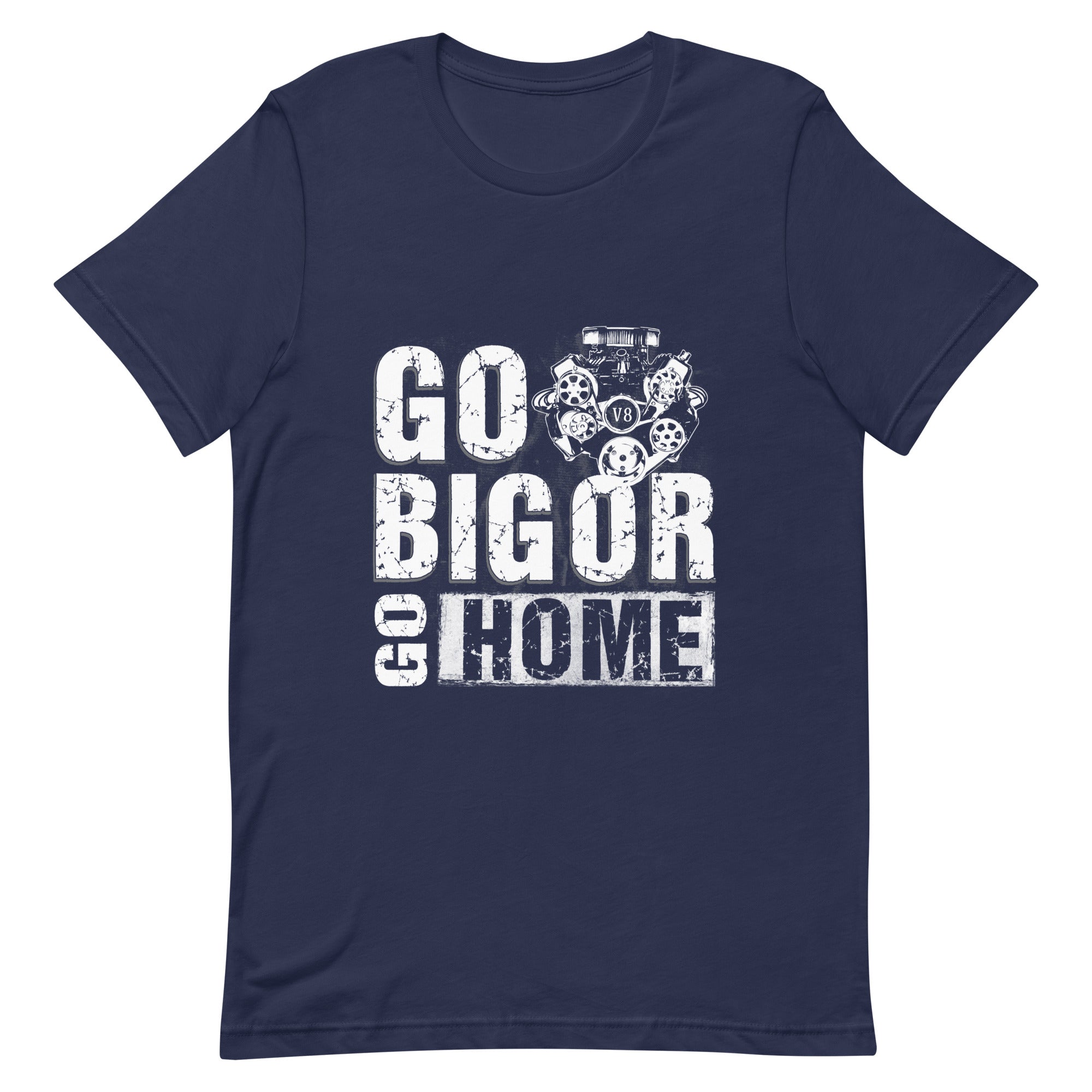 Go Big Or Go Home V8 Engine T-shirt